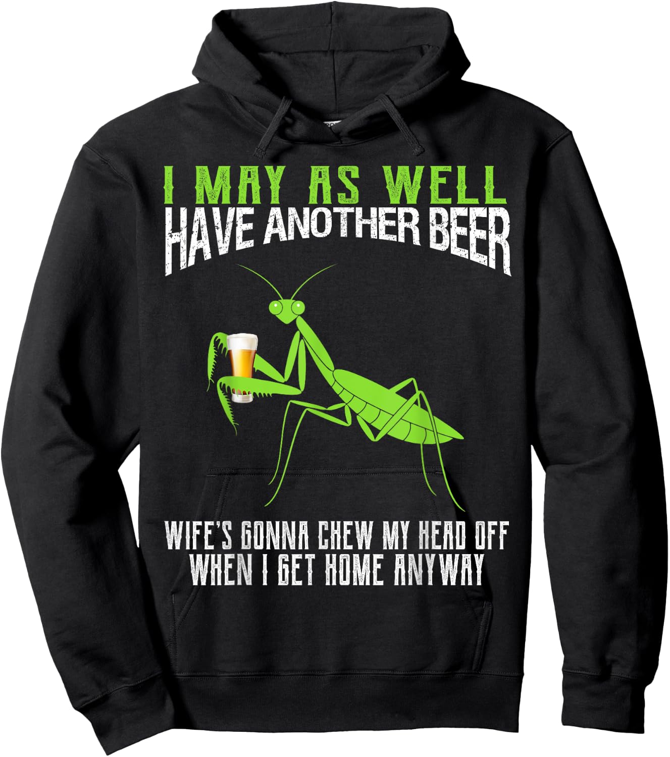 I May As Well Have Another Beer Funny Praying Mantis Hoodie - Hoodie | Black