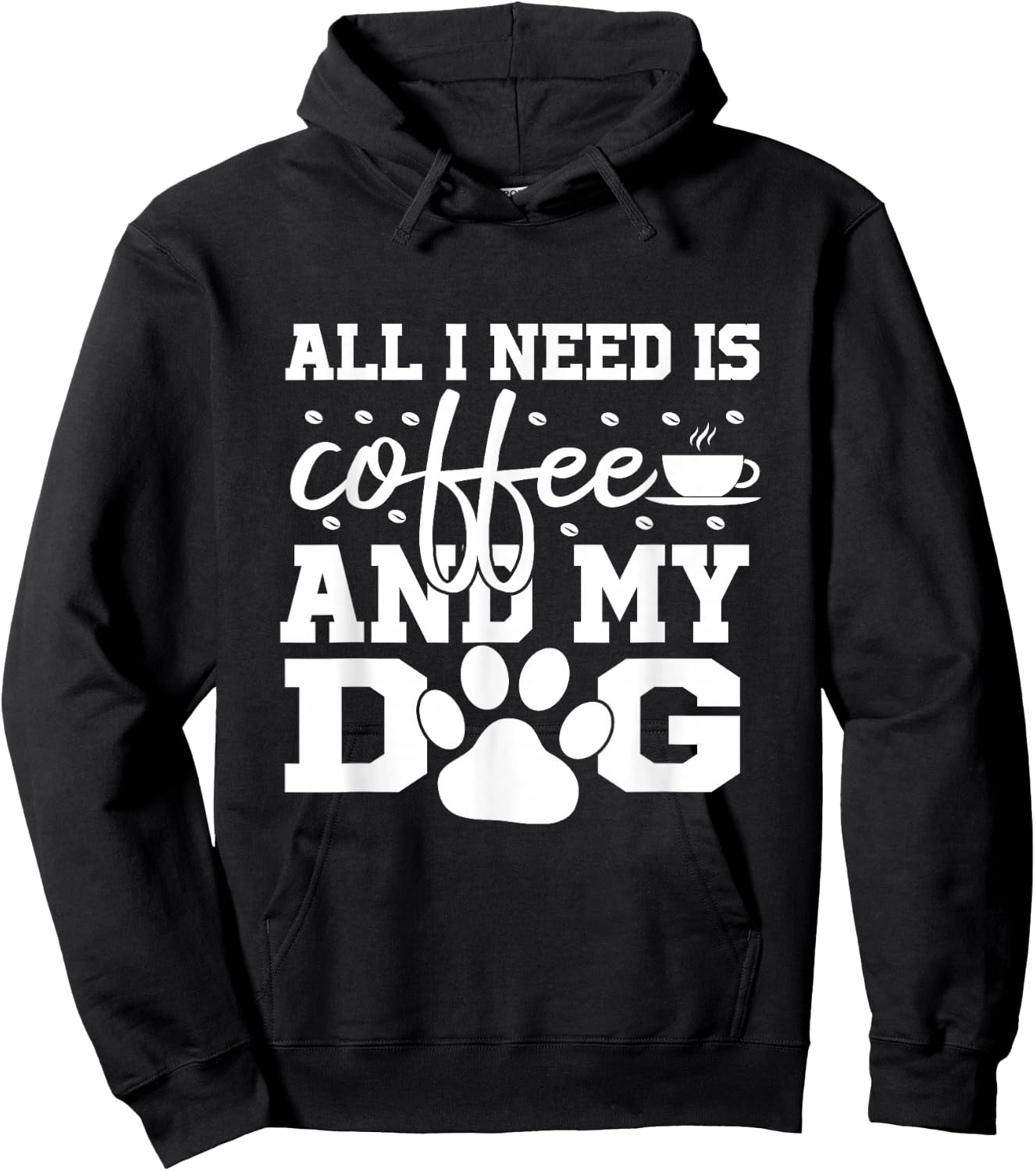 All I Need Is Coffee and my Dog Coffee Lovers Quote Hoodie - Hoodie | Black