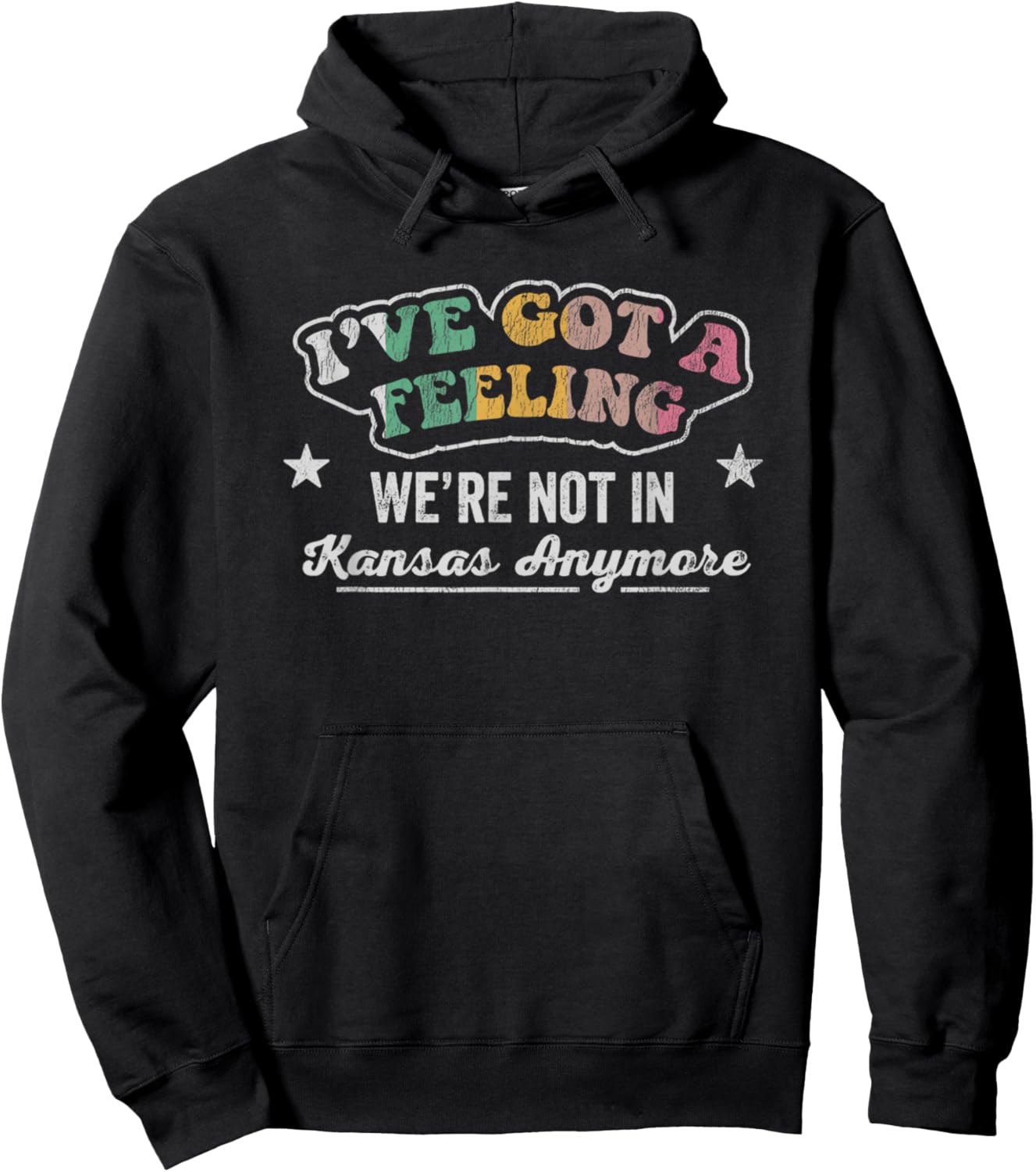 I've Got A Feeling We're Not In Kansas Anymore Hoodie - Hoodie | Black