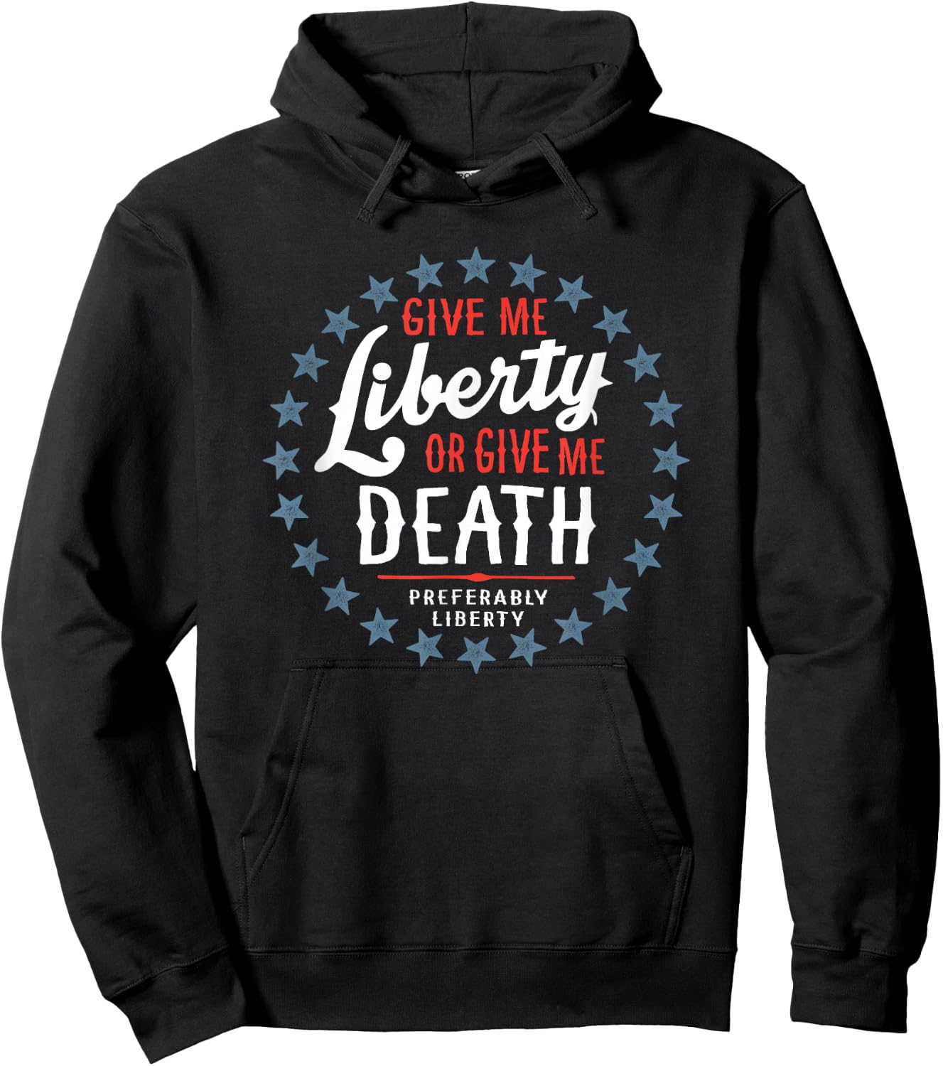 Give Me Liberty or Give Me Death Preferably Liberty Funny Hoodie - Hoodie | Black