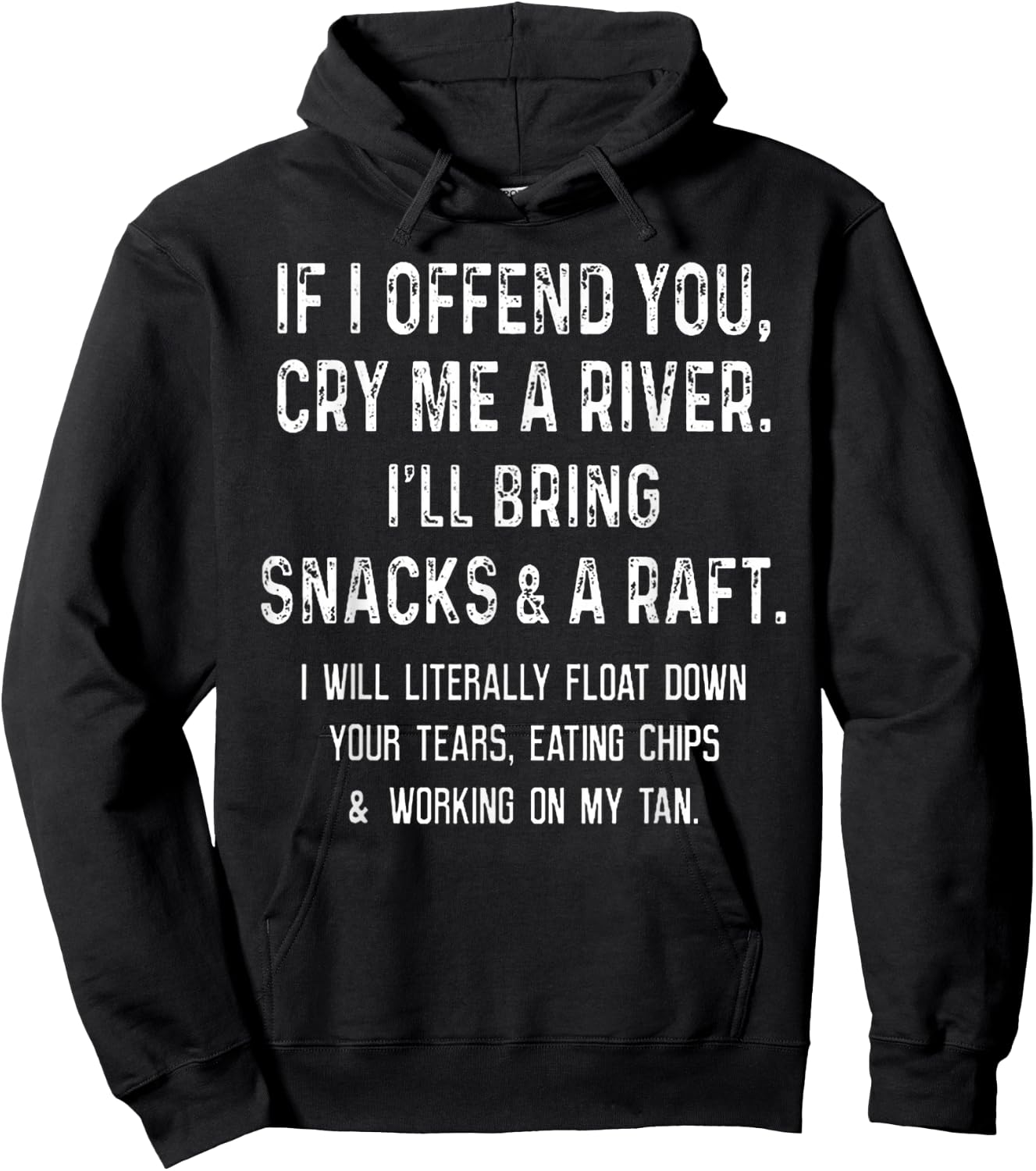 If I Offend You Cry Me A River I'll Bring Snacks and A Raft Hoodie - Hoodie | Black