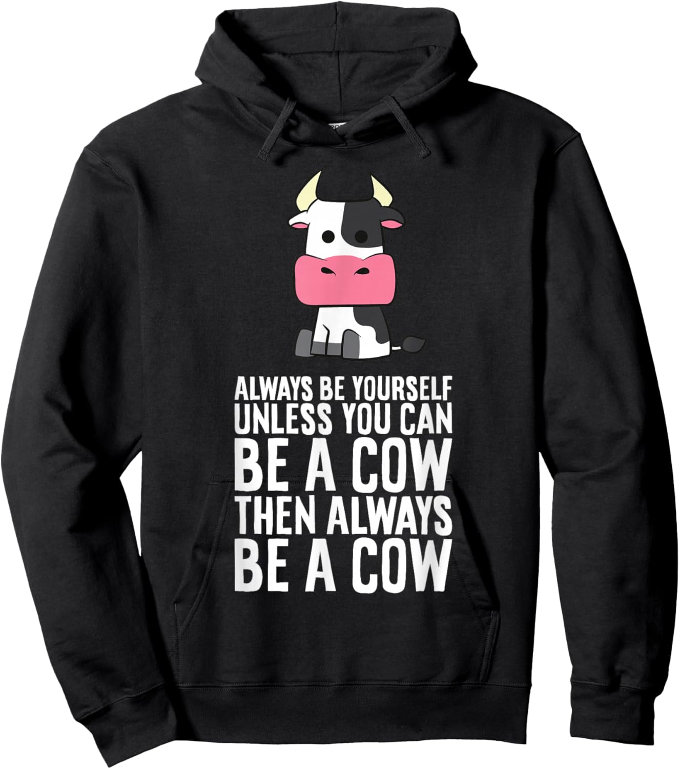 Always Be Yourself Unless You Can Be A Cow Hoodie - Hoodie | Black