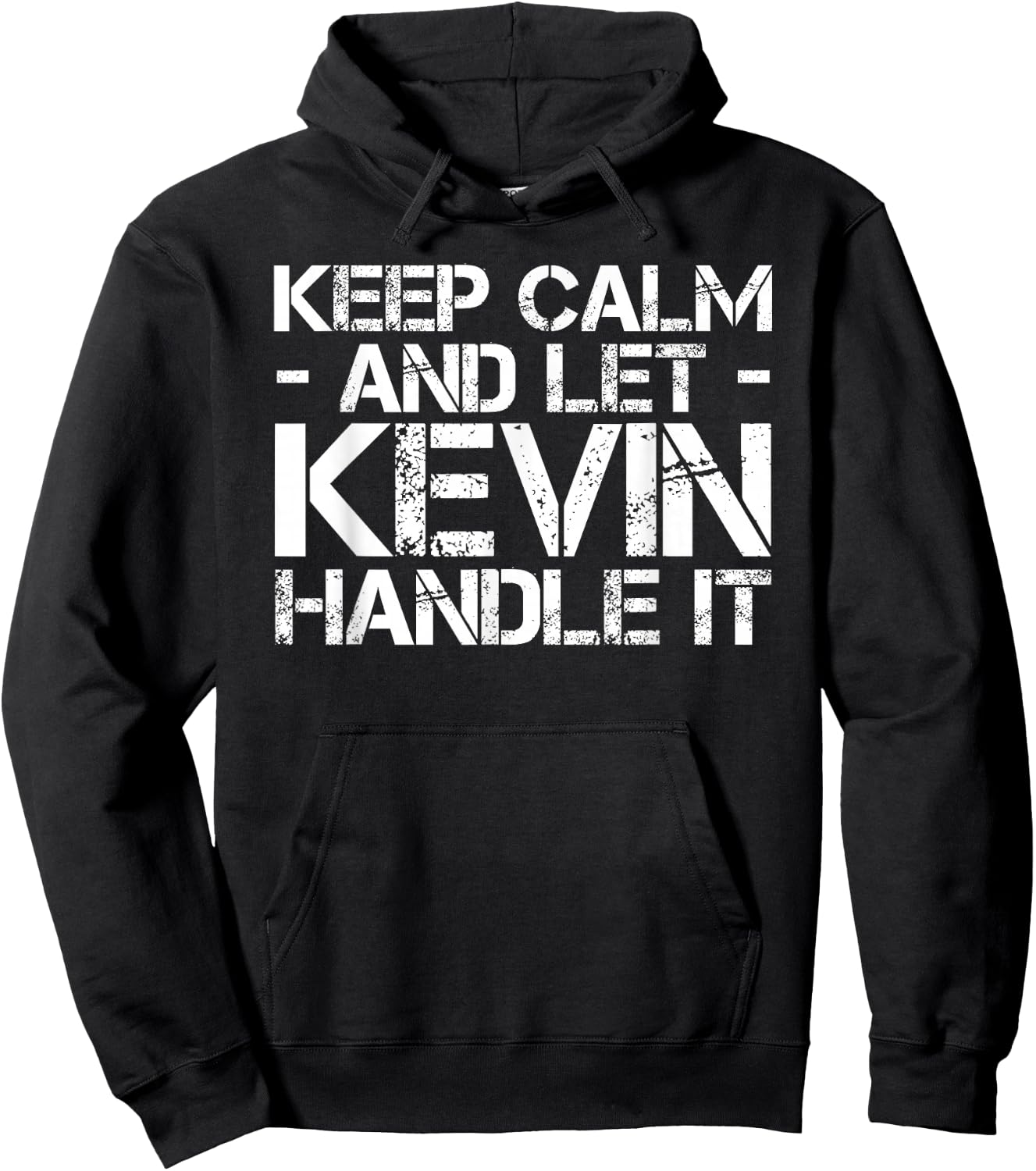 Keep Calm and LET Kevin Handle IT Funny Birthday Gift Hoodie - Hoodie | Black