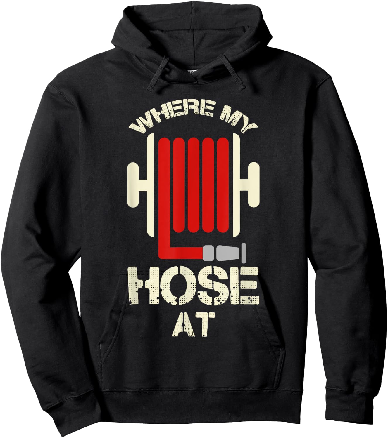 Cool Where My Hose At? Shirt For Firemen And Forewomen Hoodie - Hoodie | Black