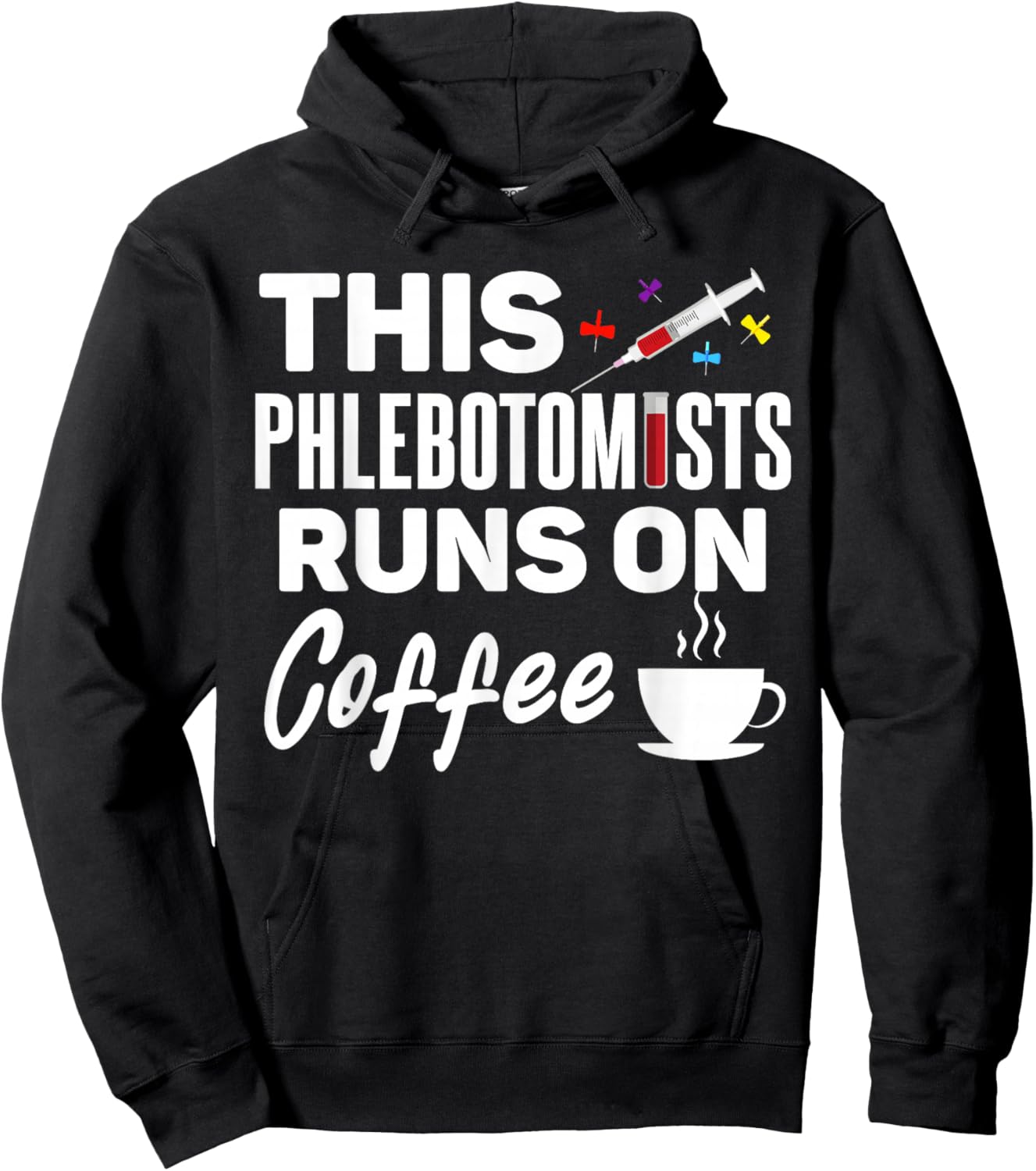 Phlebotomist runs on Coffee Funny Coffee Phlebotomy Hoodie - Hoodie | Black