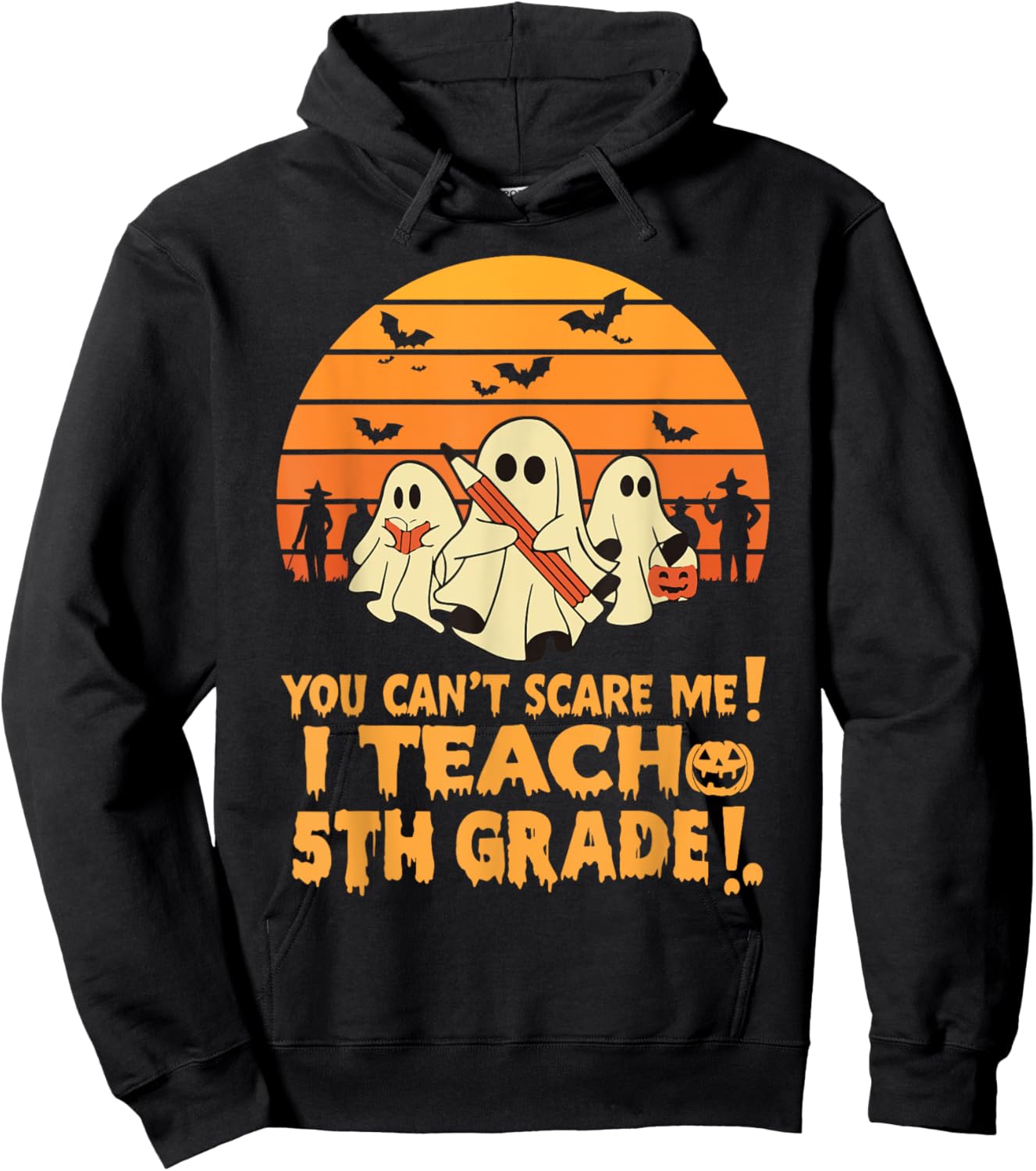 You Can't Scare Me I Teach 5th Grade Teacher Halloween Men Women Kids Hoodie - Hoodie | Black