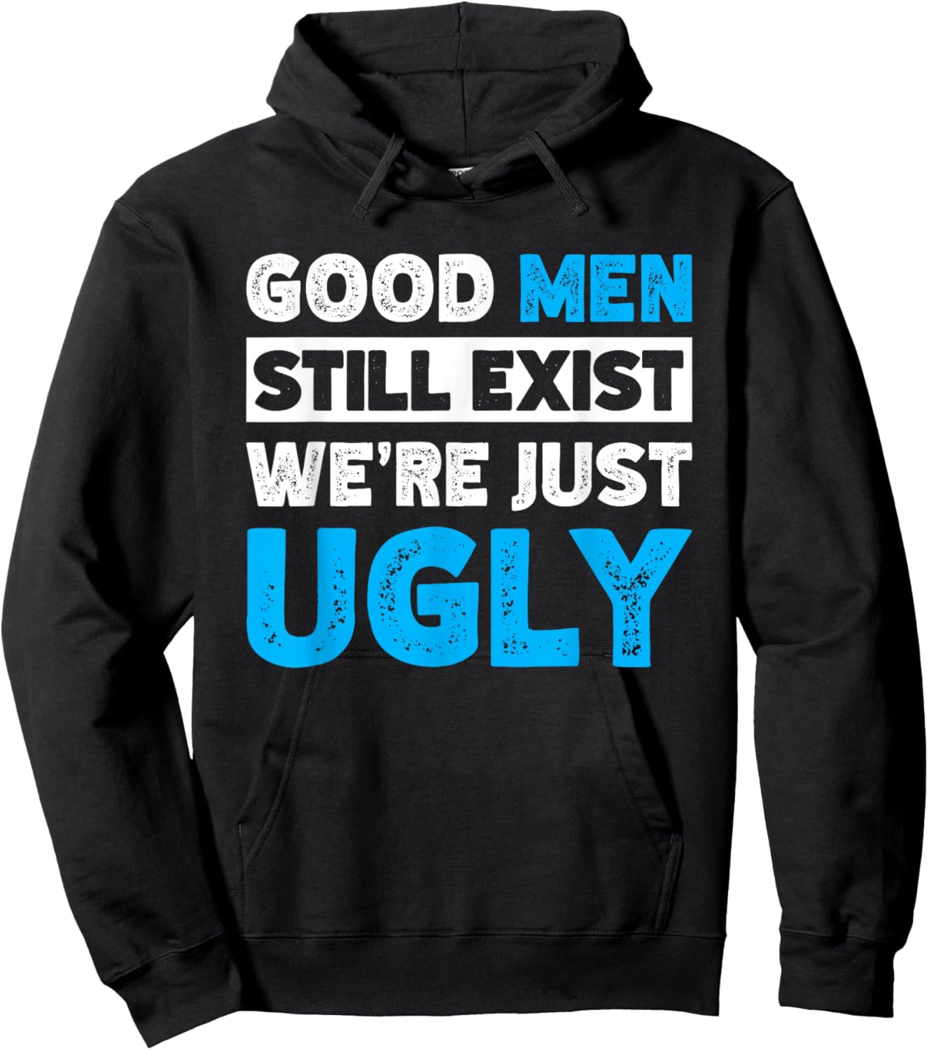 Good Men Still Exist We're Just Ugly Hoodie - Hoodie | Black