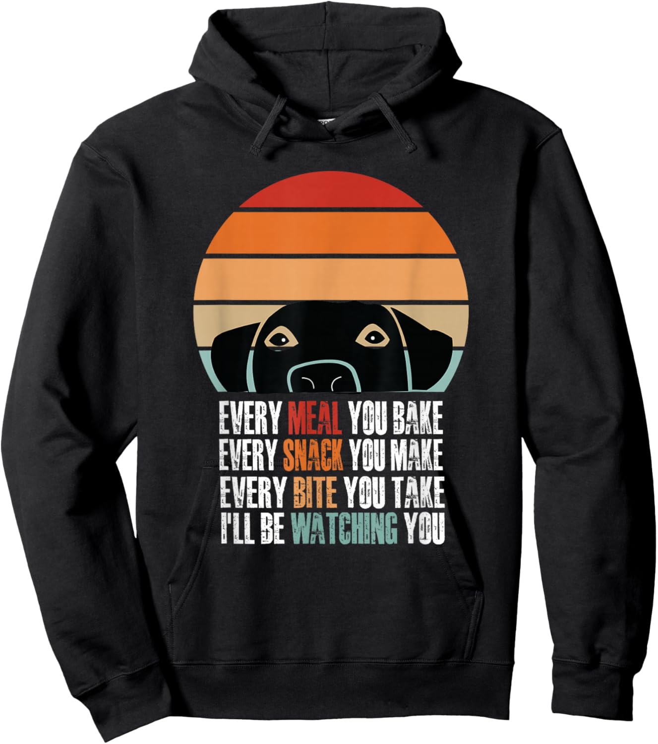 Every Snack You Make Every Meal You Bake Funny Dog Quotes Hoodie - Hoodie | Black