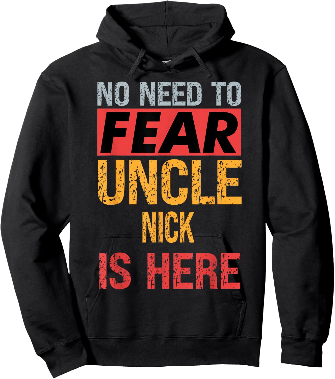 No Need To Fear Uncle Nick Is Here Funny Hero Uncle Hoodie - Hoodie | Black
