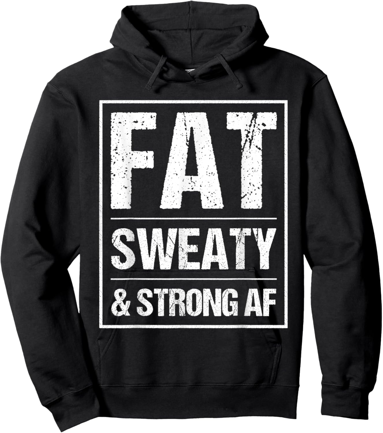 Fat Sweaty & Strong AF Funny Gym Quote Fat People Gym lover Hoodie - Hoodie | Black