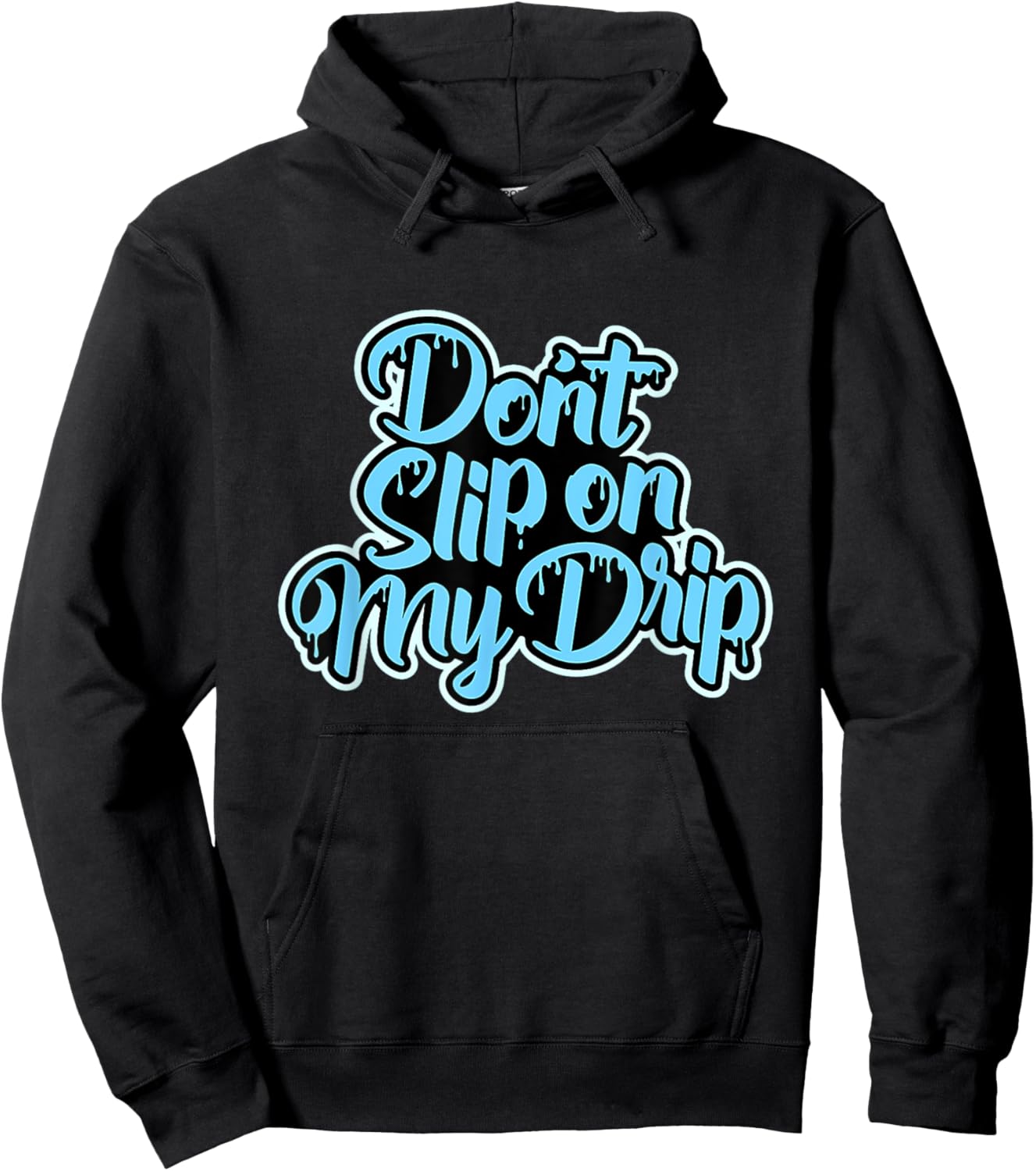 Don't Slip On My Drip University Blue Hoodie - Hoodie | Black