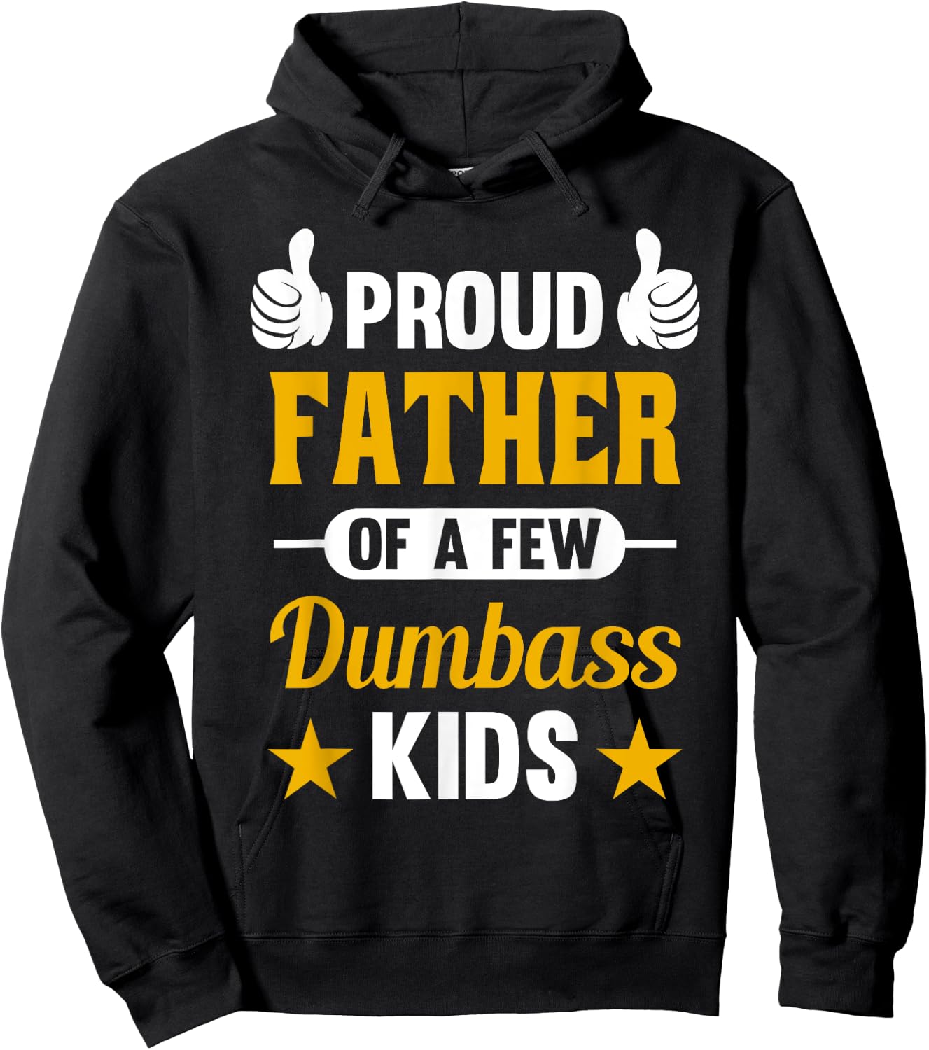 Proud Father of a Few Dumbass Kids Sarcastic Dad Gift Hoodie - Hoodie | Black