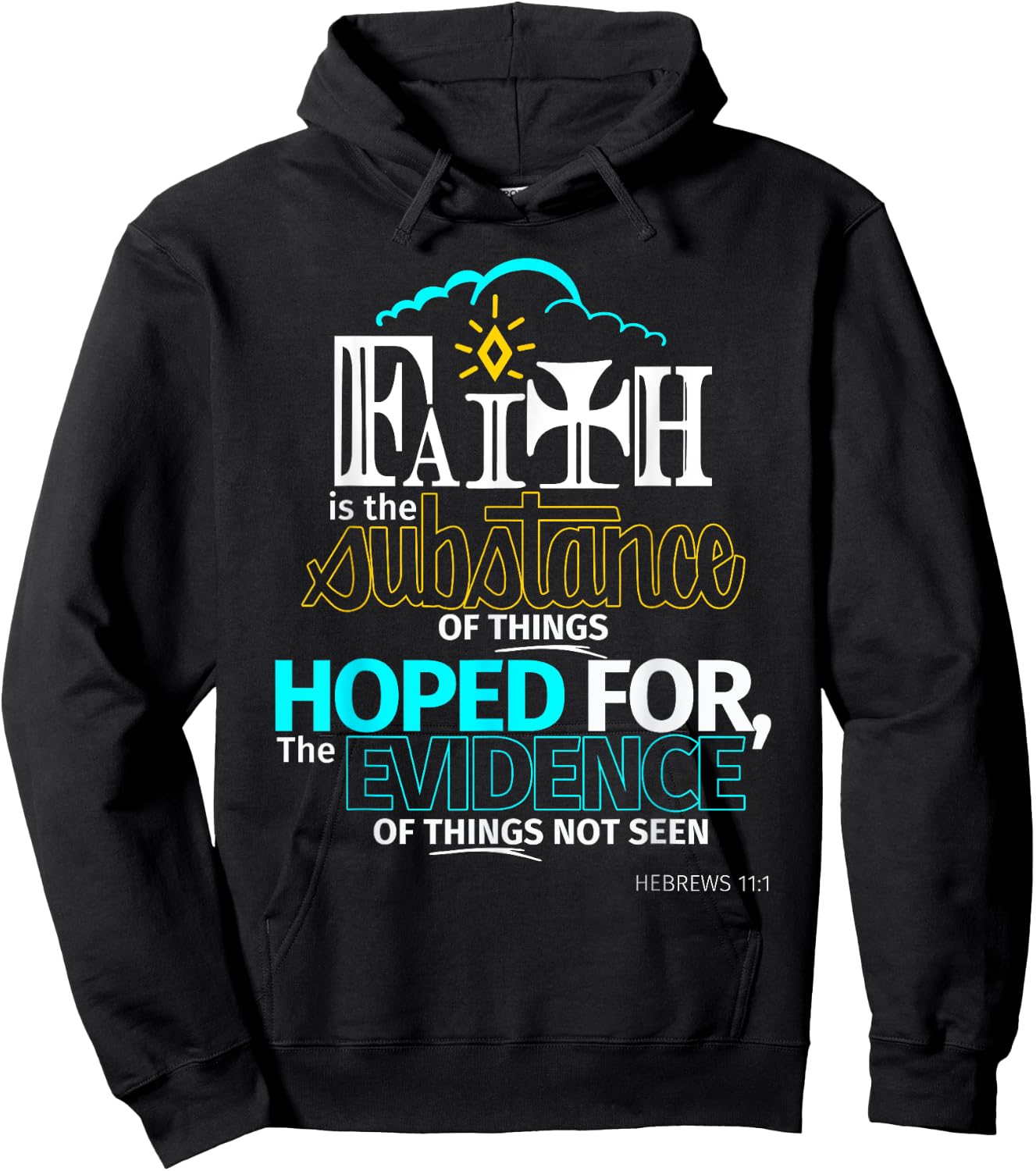 Faith is Substance Things Hoped For Hebrews 11:1 T Shirt Hoodie - Hoodie | Black