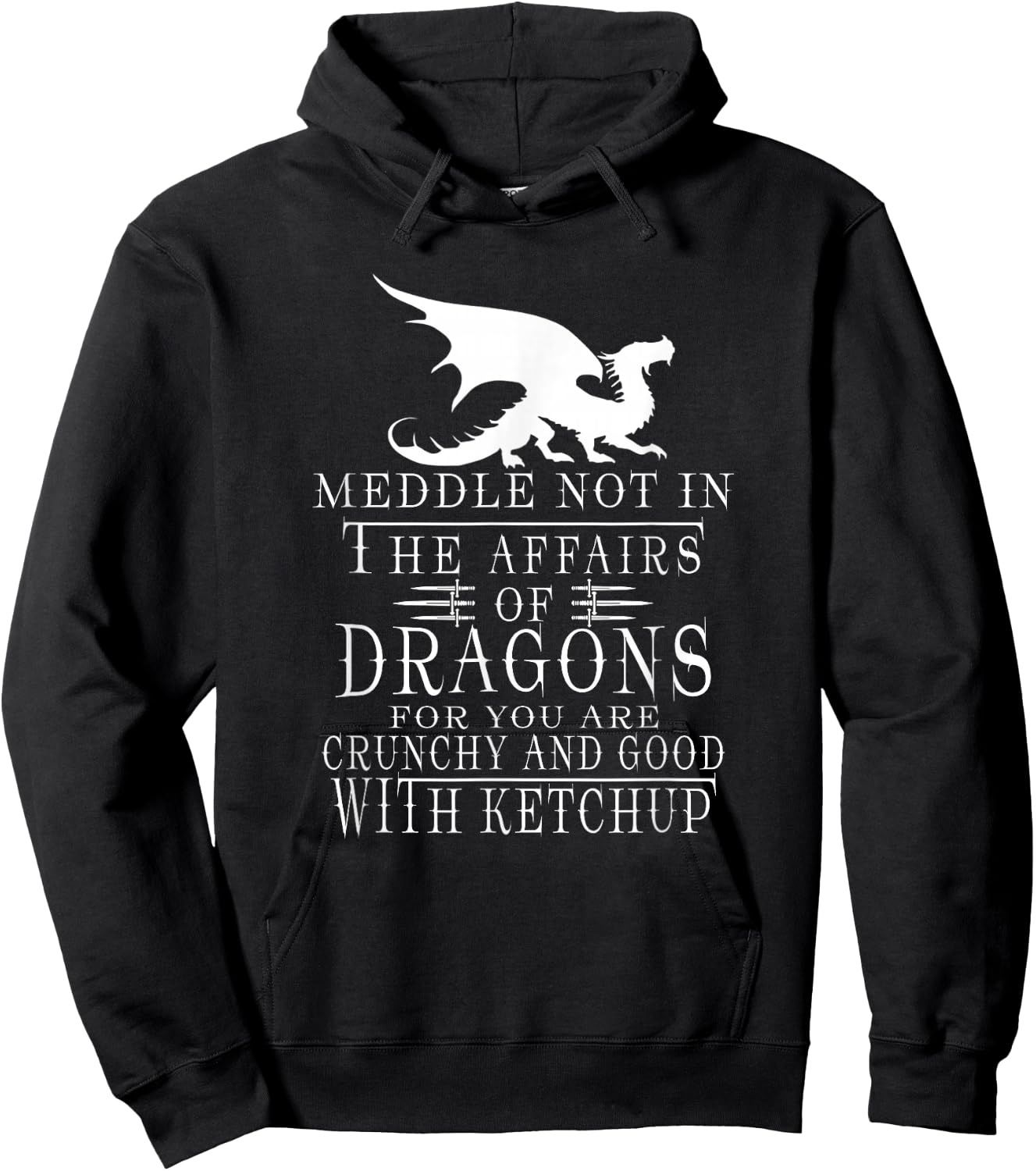 Meddle Not In The Affairs Of Dragons Funny Dragon jokes Hoodie - Hoodie | Black