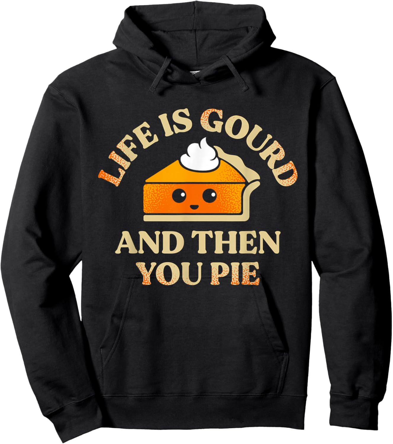 Life Is Gourd And Then You Pie Hoodie - Hoodie | Black