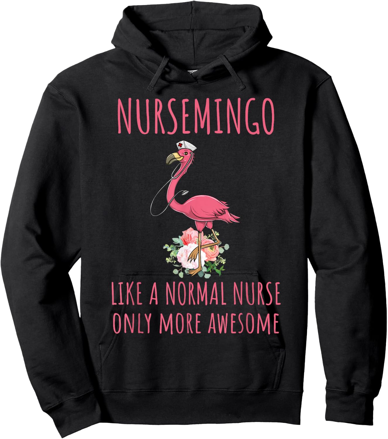 Nursemingo Like A Normal Nurse Only More Awesome Flamingo Hoodie - Hoodie | Black