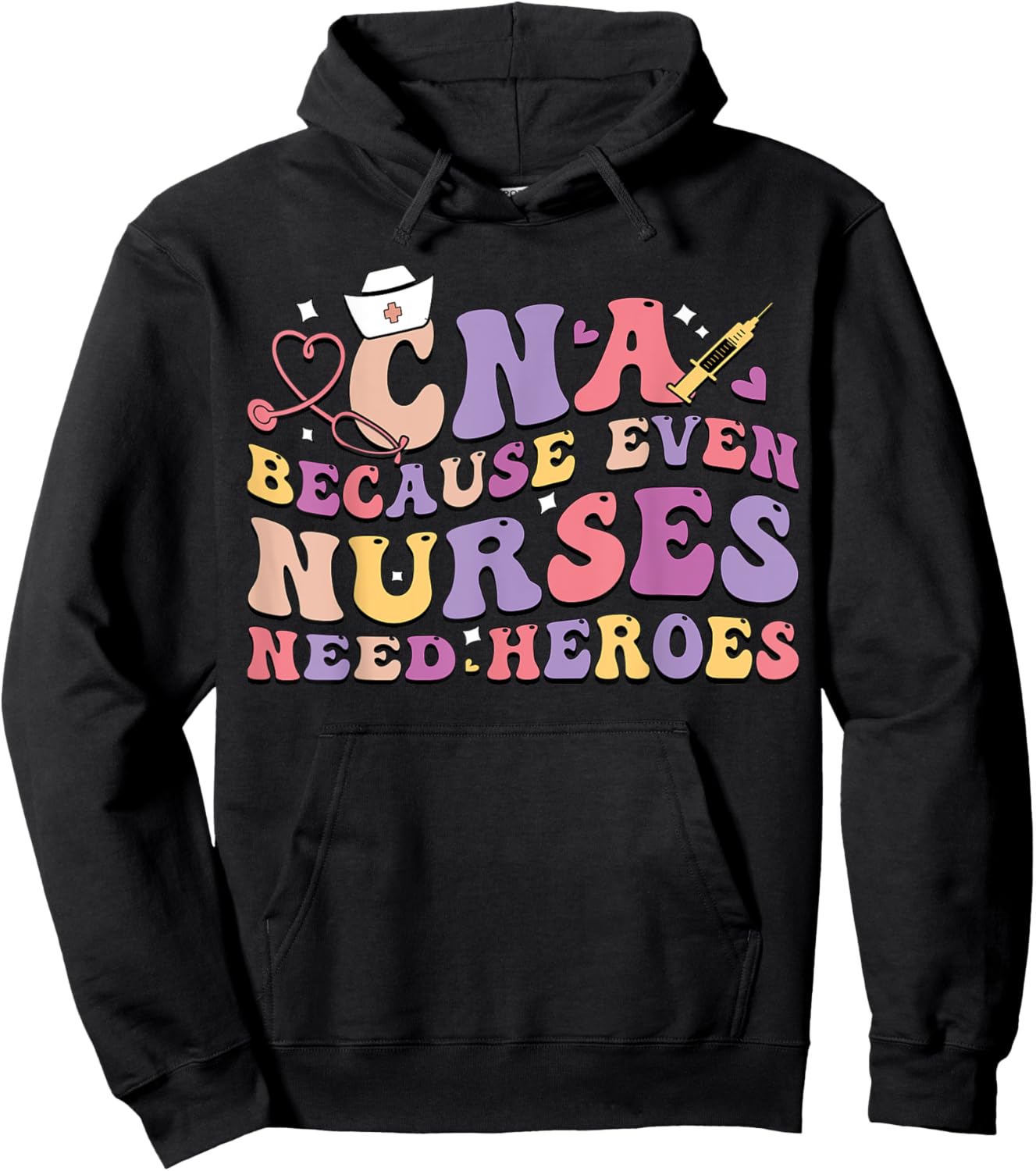CNA Because Even Nurses Need Heroes Funny Nurse Hoodie - Hoodie | Black
