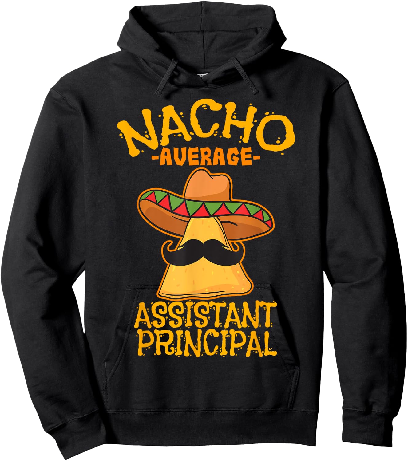 Nacho Average Assistant Principal Vice Teacher Cinco de Mayo Hoodie - Hoodie | Black