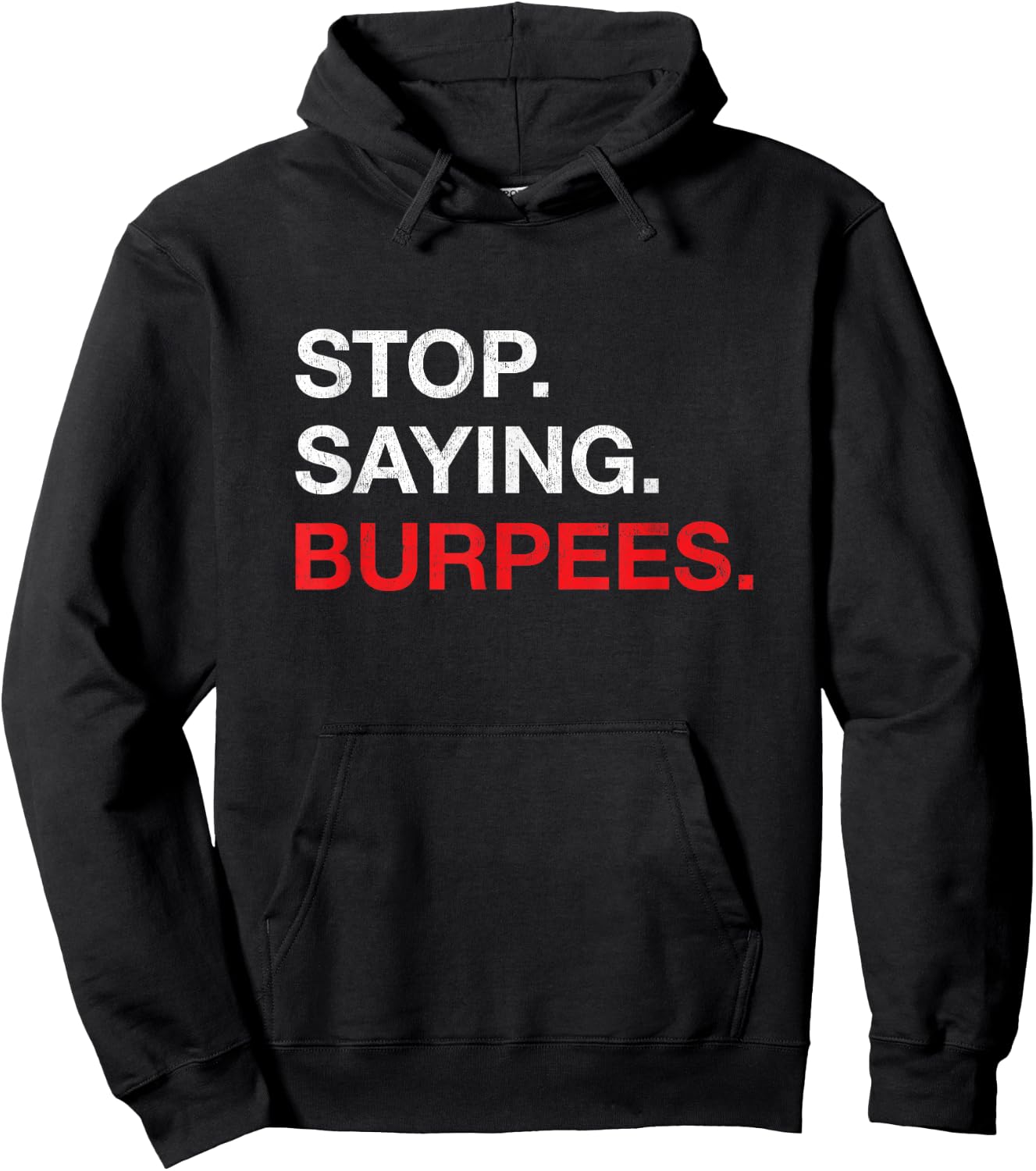 Stop Saying Burpees Exercise Bodybuilding Joke Hoodie - Hoodie | Black