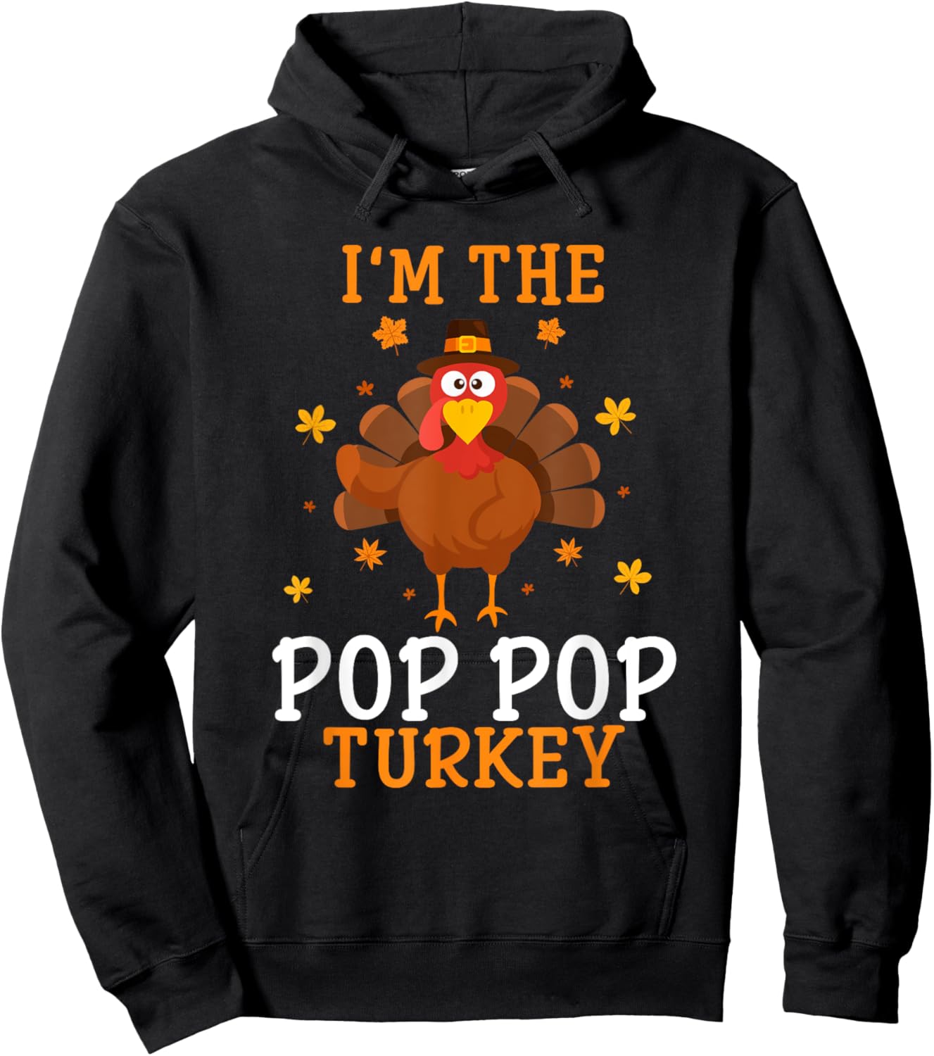 I'm the Pop Pop Turkey Thanksgiving Costume Matching Hoodie - Hoodie | Black