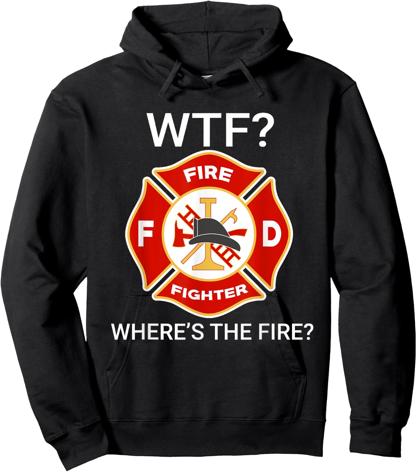 WTF Where's The Fire Funny Firefighter sayings Hoodie - Hoodie | Black