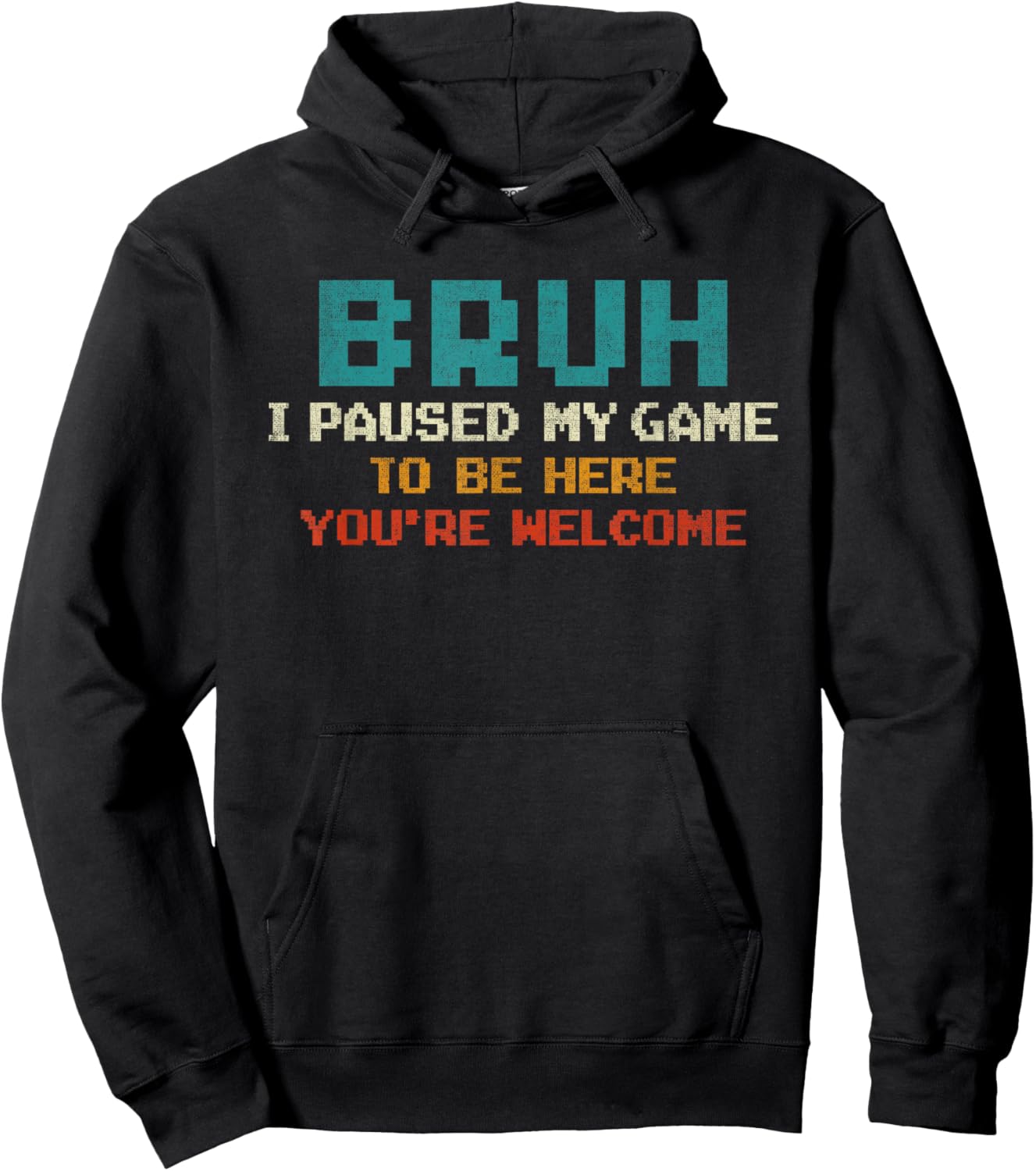 Bruh I Paused My Game To Be Here You're Welcome Funny Gamer Hoodie - Hoodie | Black