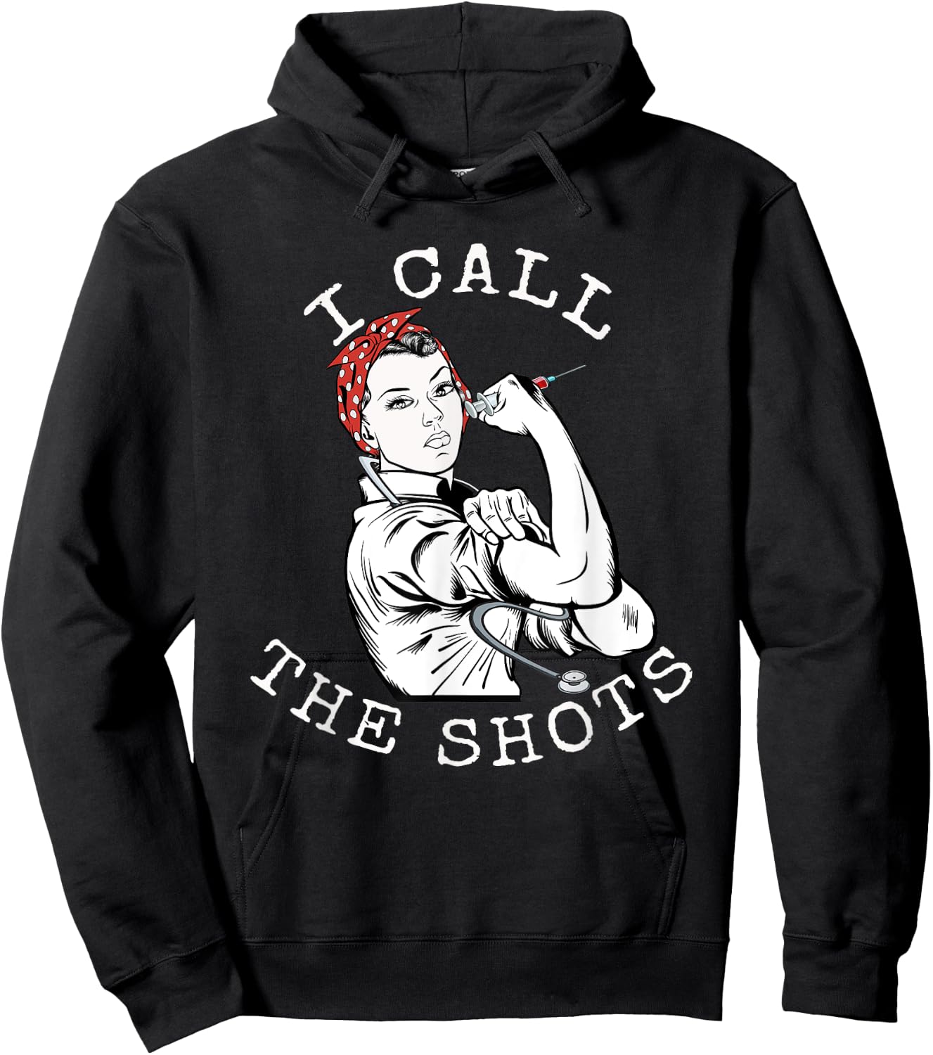 I Call the Shots | Funny Nurse | Rosie the Riveter Hoodie - Hoodie | Black