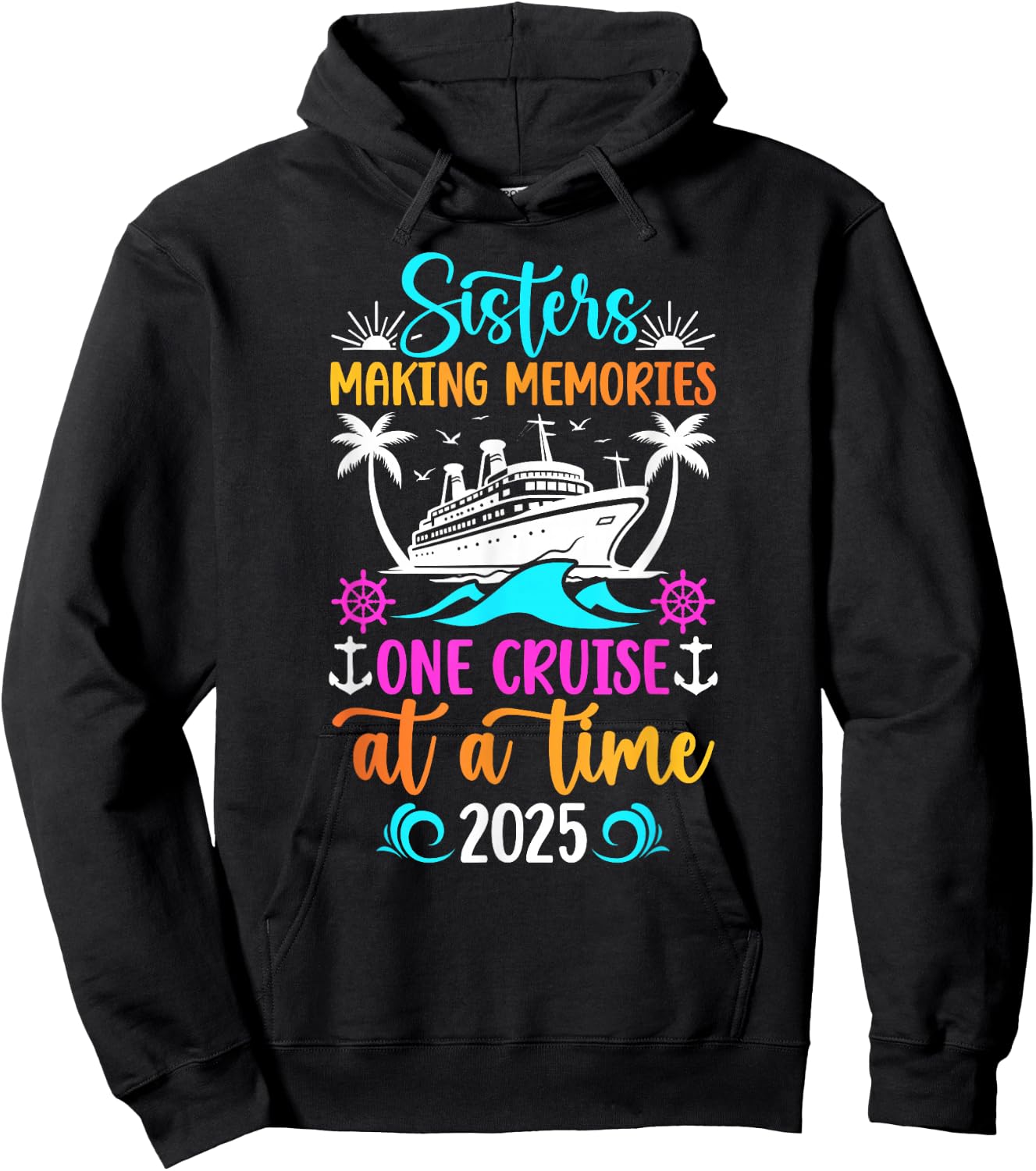 Making Memories Sisters Cruise Trip 2025 Sisters Cruising Hoodie - Hoodie | Black