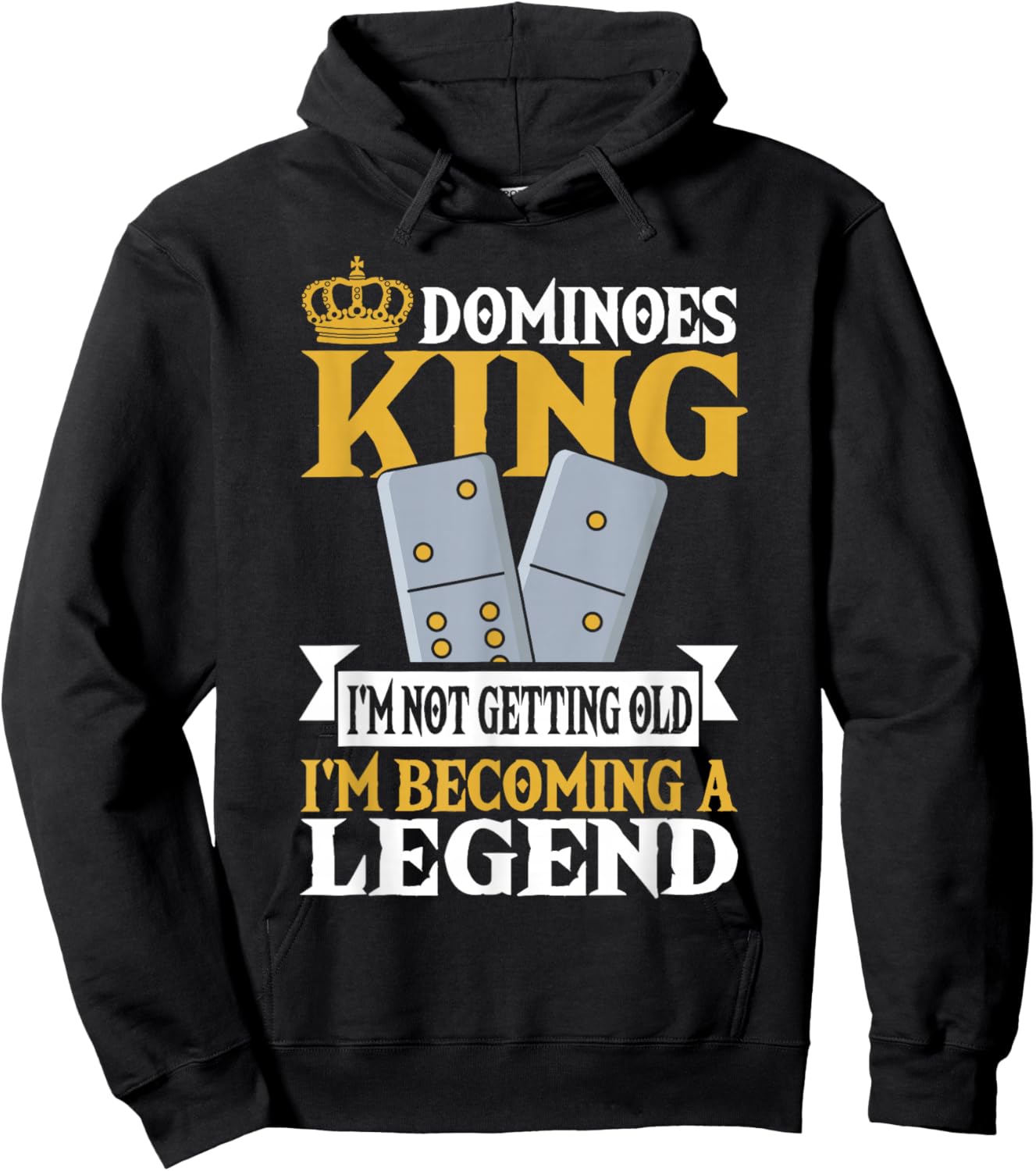 Dominoes King I'm Not Getting Old Im Becoming A Legend Hoodie - Hoodie | Black