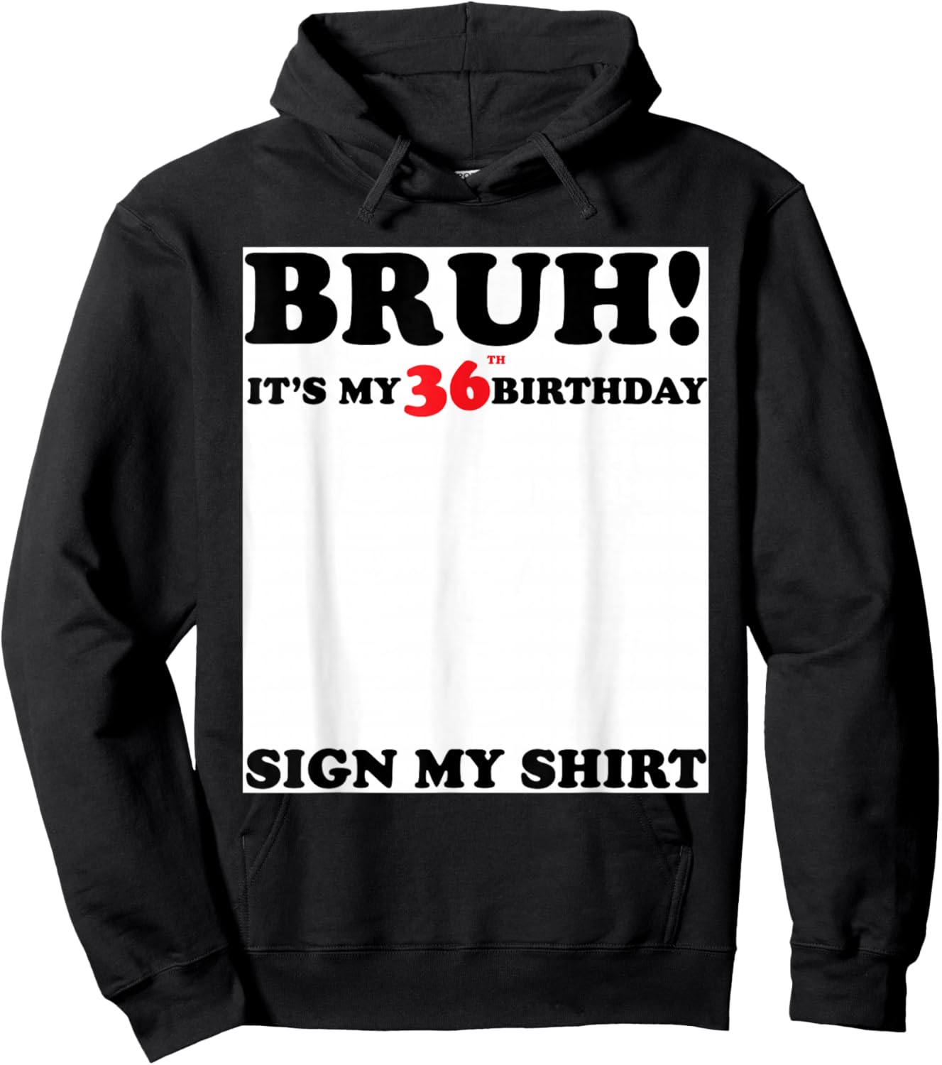 Bruh It's My 36th Sign My Shirt 36 Years Old Birthday Hoodie - Hoodie | Black