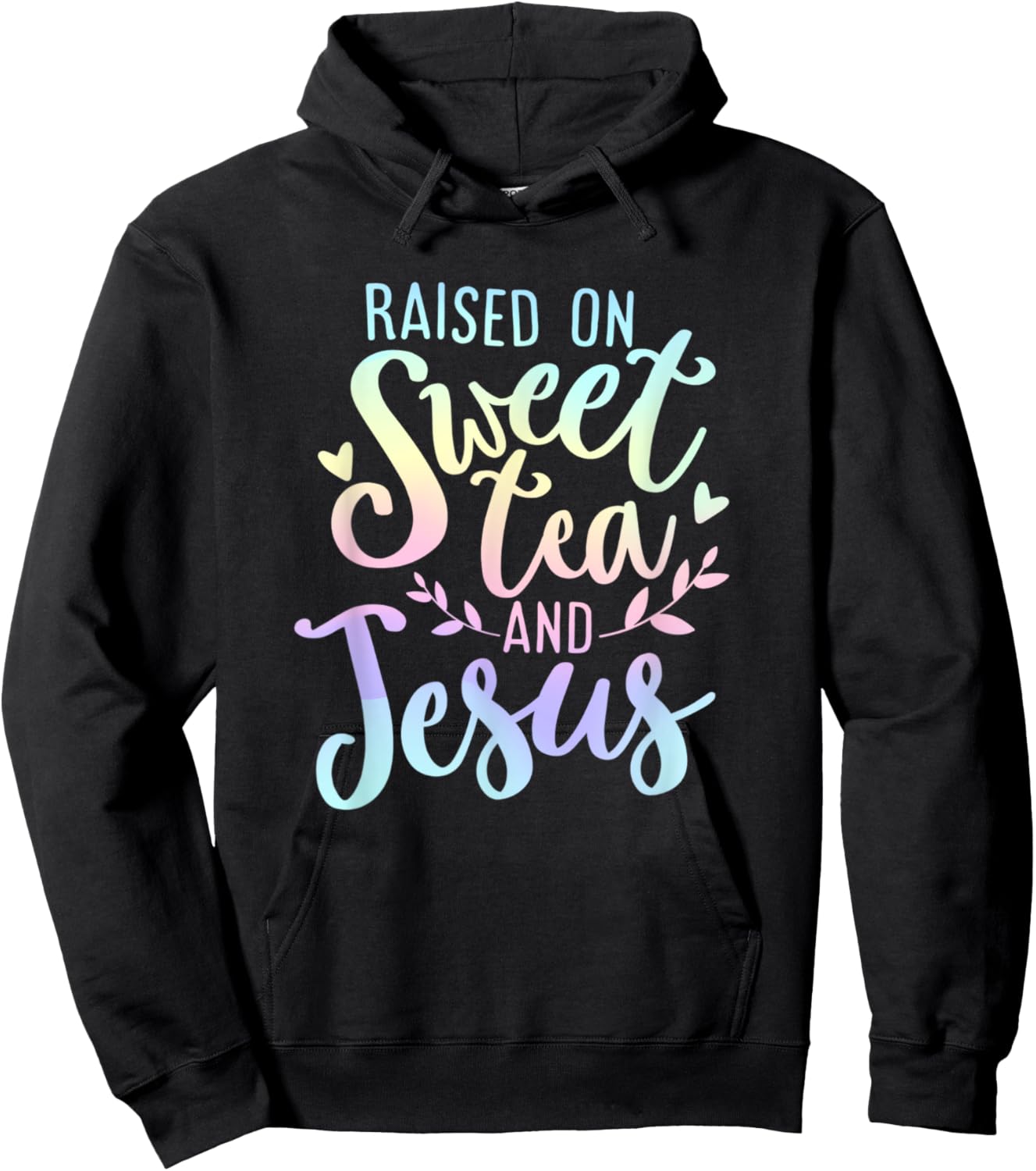 Raised on Sweet Tea and Jesus Southern Christian Faith Quote Hoodie - Hoodie | Black