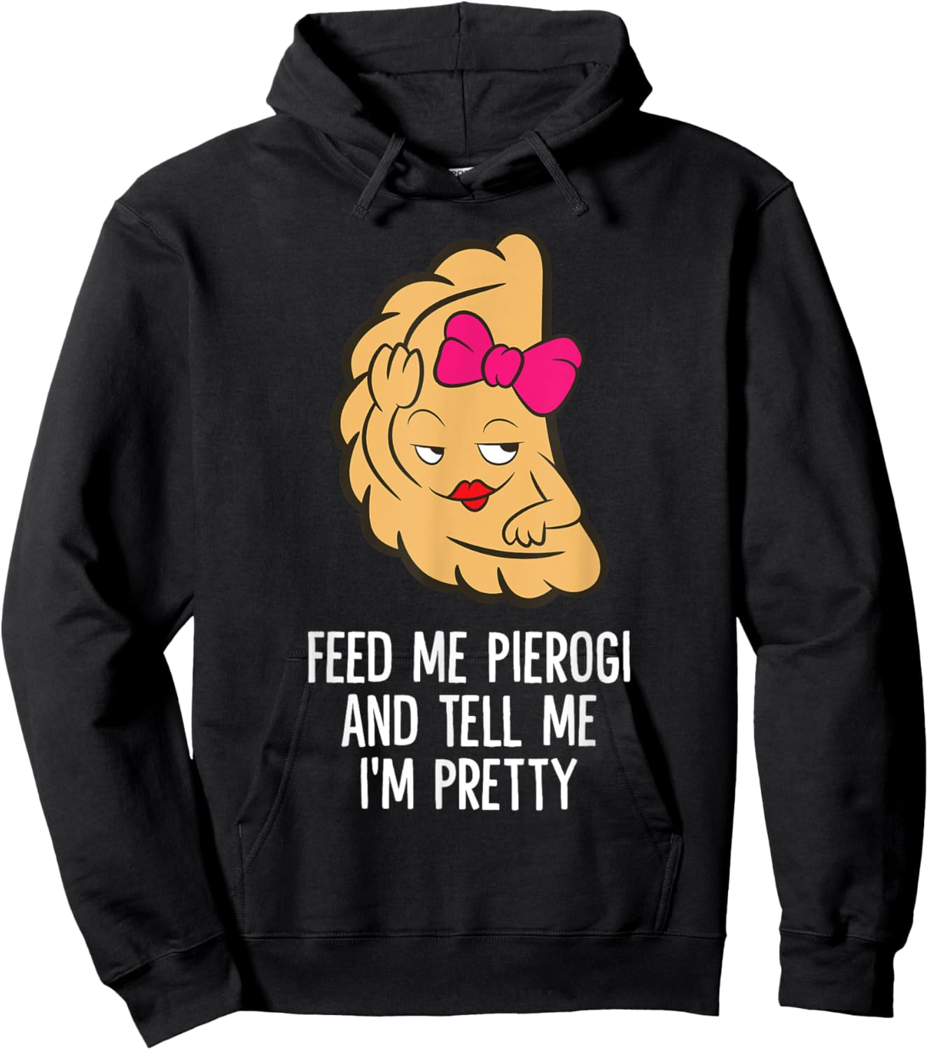Feed Me Pierogi And Tell Me I'm Pretty Polish Pierogi Hoodie - Hoodie | Black