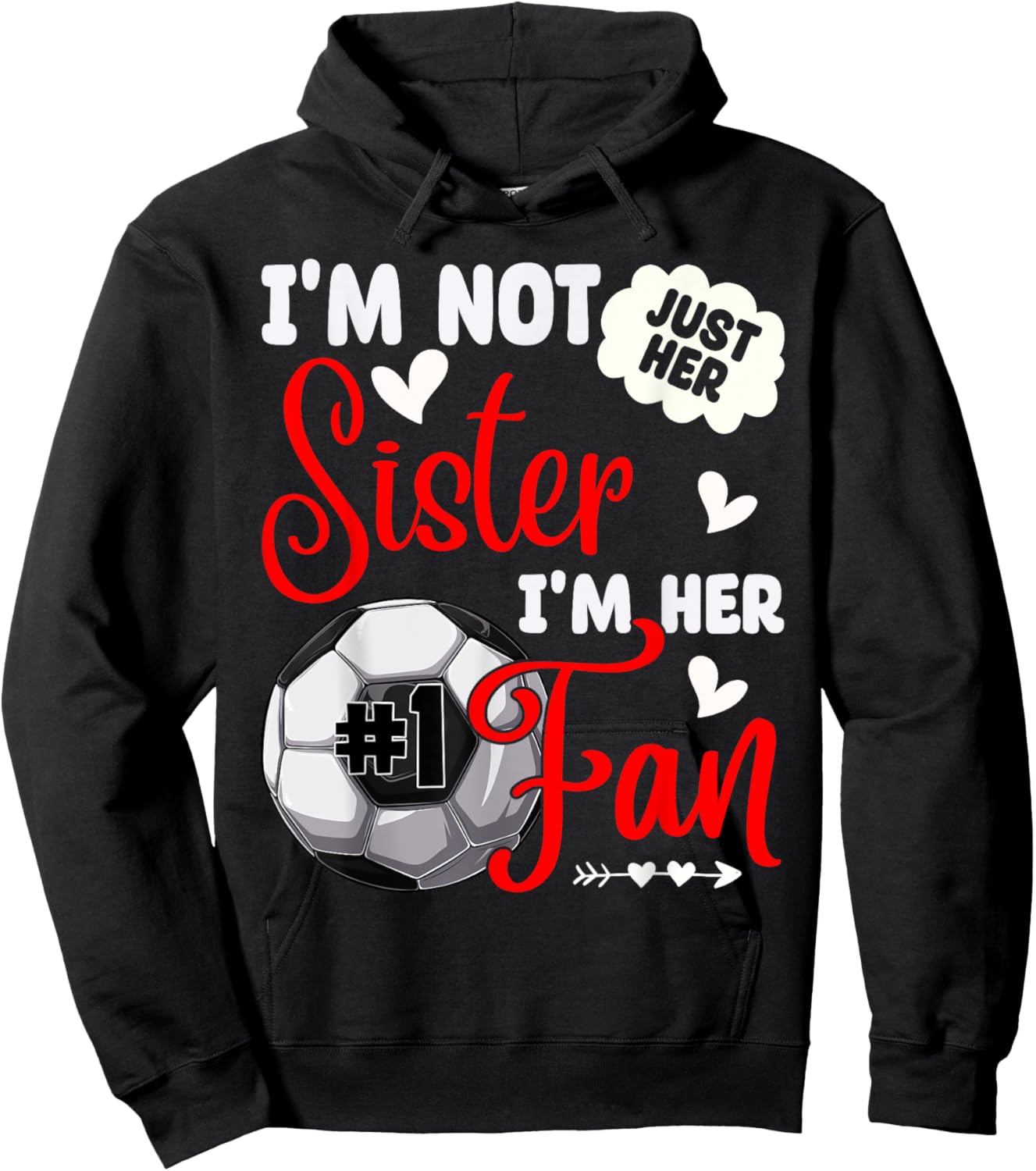 I'm Not Just Her Sister I'm Her Number 1 Fan Soccer Sister Hoodie - Hoodie | Black