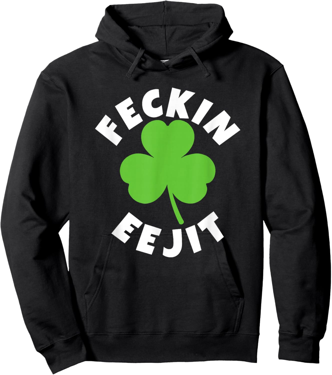 Feckin Eejit Funny St. Patrick Day Irish Ejit Day Drinking Hoodie - Hoodie | Black