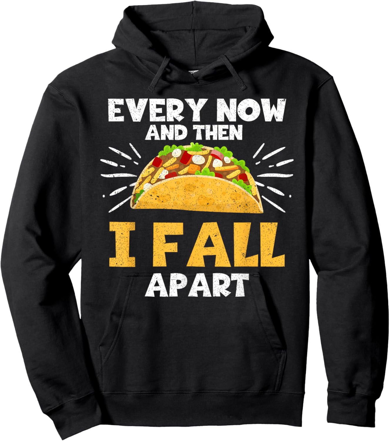 Every Now And Then I Fall Apart Taco Lover Hoodie - Hoodie | Black