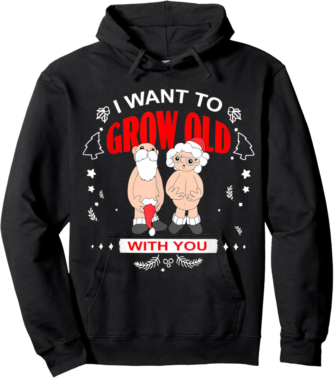 I Want To Grow Old With You Funny Christmas Hoodie - Hoodie | Black