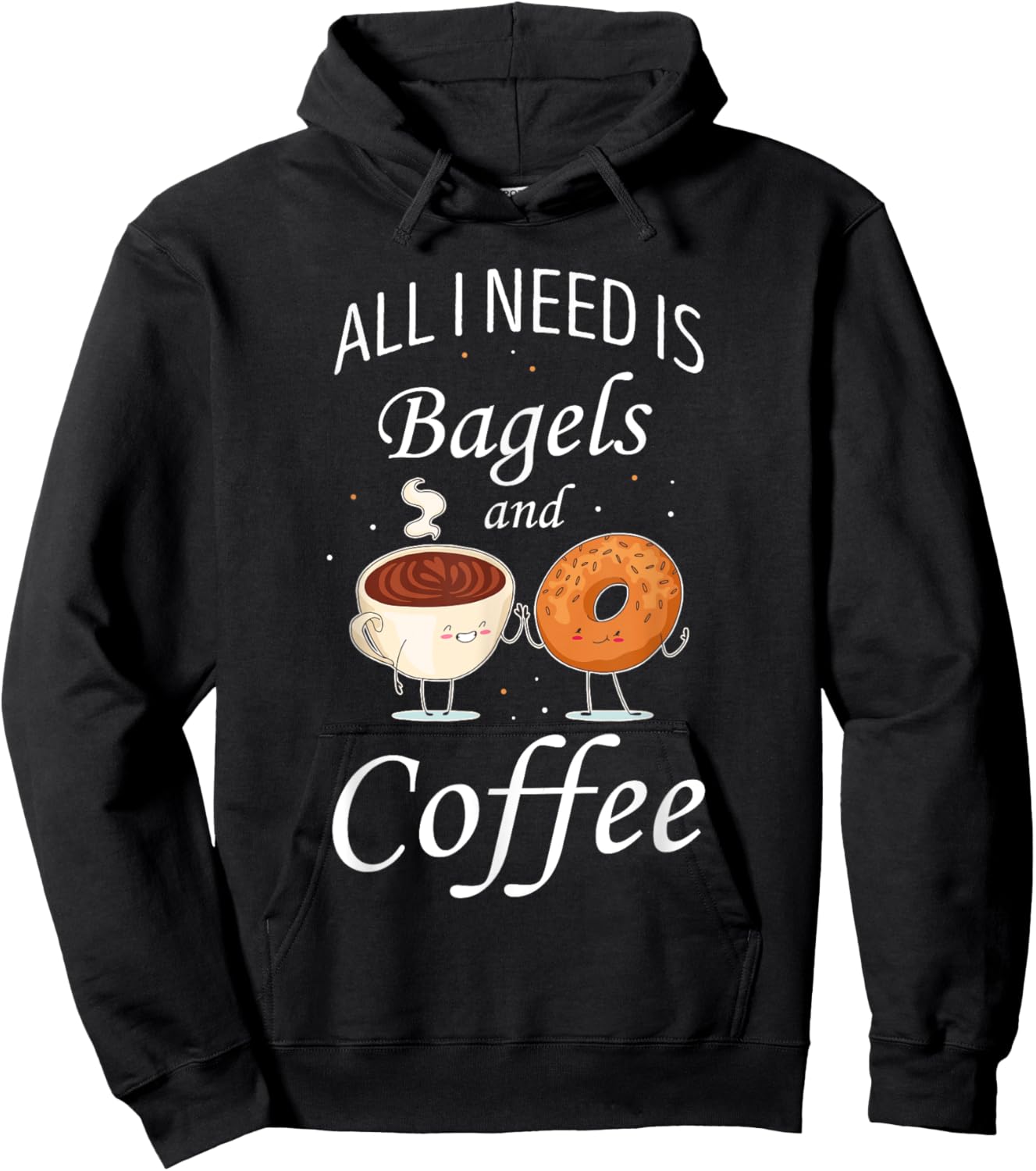 Bagel All I Need Is Bagels And Coffee Baking Bagel Lover Hoodie - Hoodie | Black