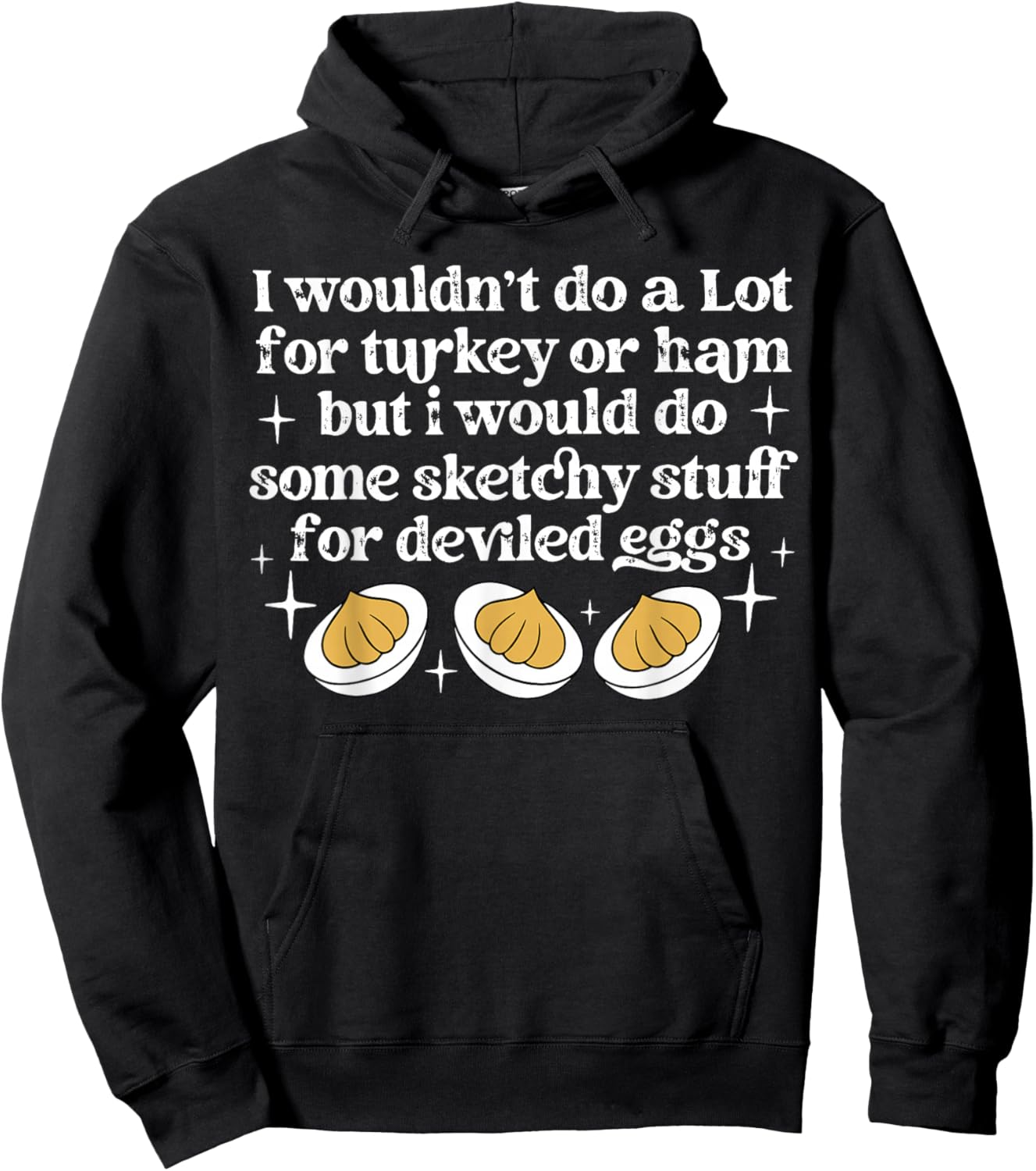 I Didn't Do A Lot for Turkey Or Ham Deviled Eggs Lover Hoodie - Hoodie | Black