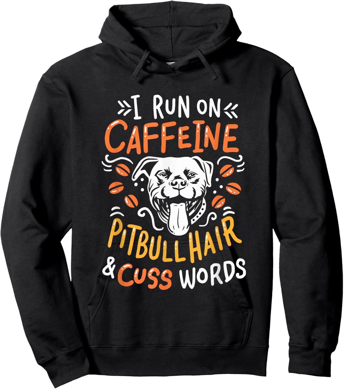 I Run On Caffeine Dog Hair & Cuss Words - Coffee & Pitbulls Hoodie - Hoodie | Black