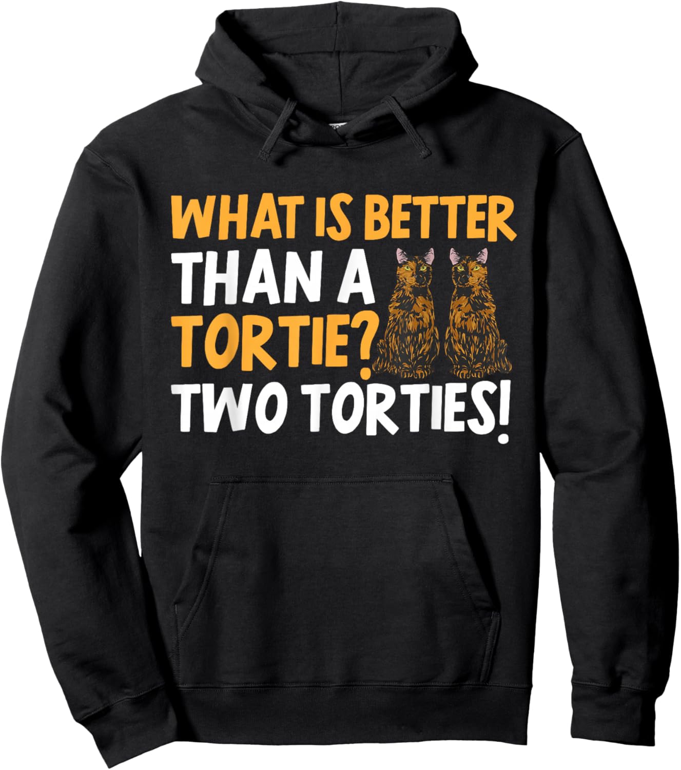 Tortoiseshell Cat What Is Better Than A Tortie Cat Hoodie - Hoodie | Black