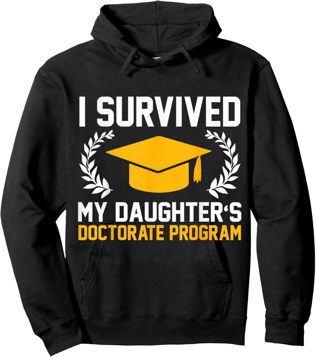 I survived MY Daughter's Doctorate Program Funny PhD Hoodie - Hoodie | Black