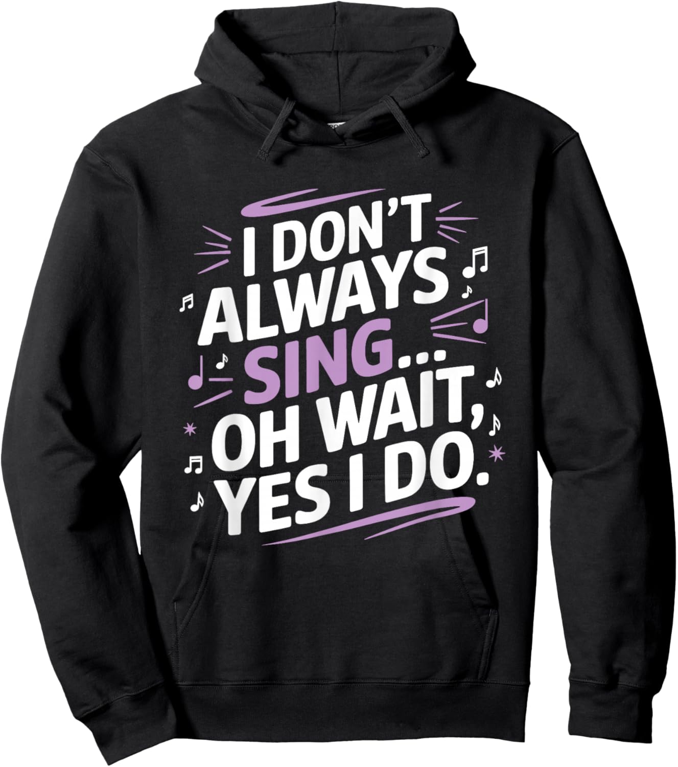 I Don't Always Sing Oh Wait Yes I Do Musical Theatre Hoodie - Hoodie | Black