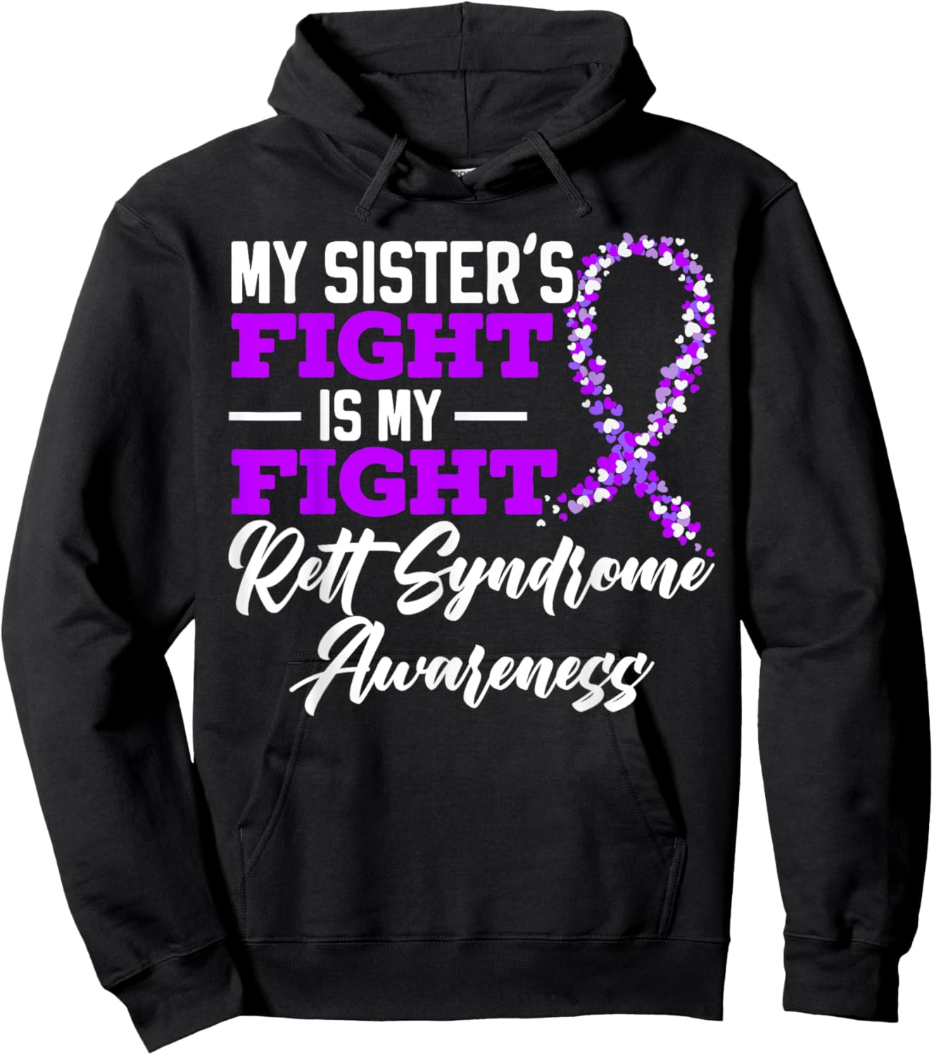 My Sisters Fight Is My Fight Rett Syndrome Awareness Hoodie - Hoodie | Black