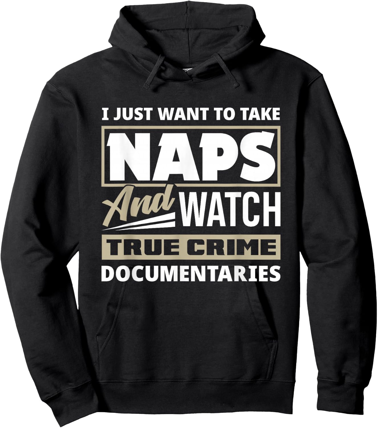 I Just Want To Take Naps & Watch True Crime Funny True Crime Hoodie - Hoodie | Black