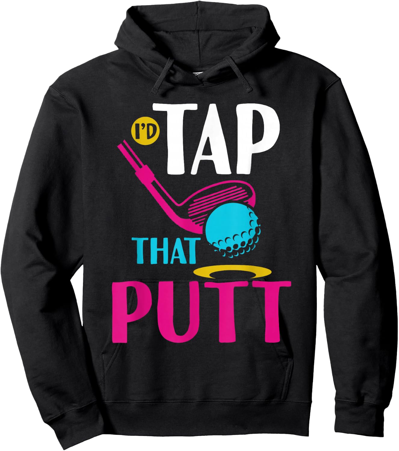I'd Tap That Putt Funny Golf Ball Father Hoodie - Hoodie | Black