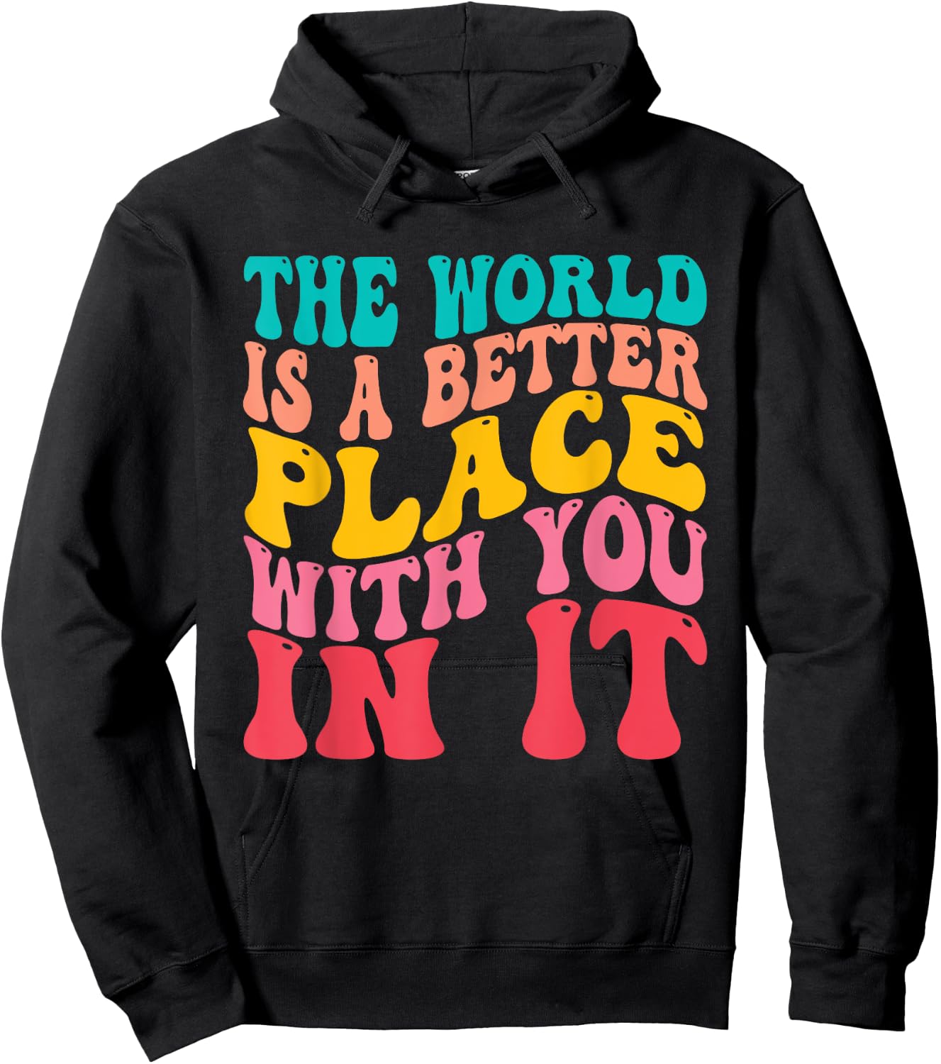 The World Is A Better Place With You In It Trendy Men Women Hoodie - Hoodie | Black