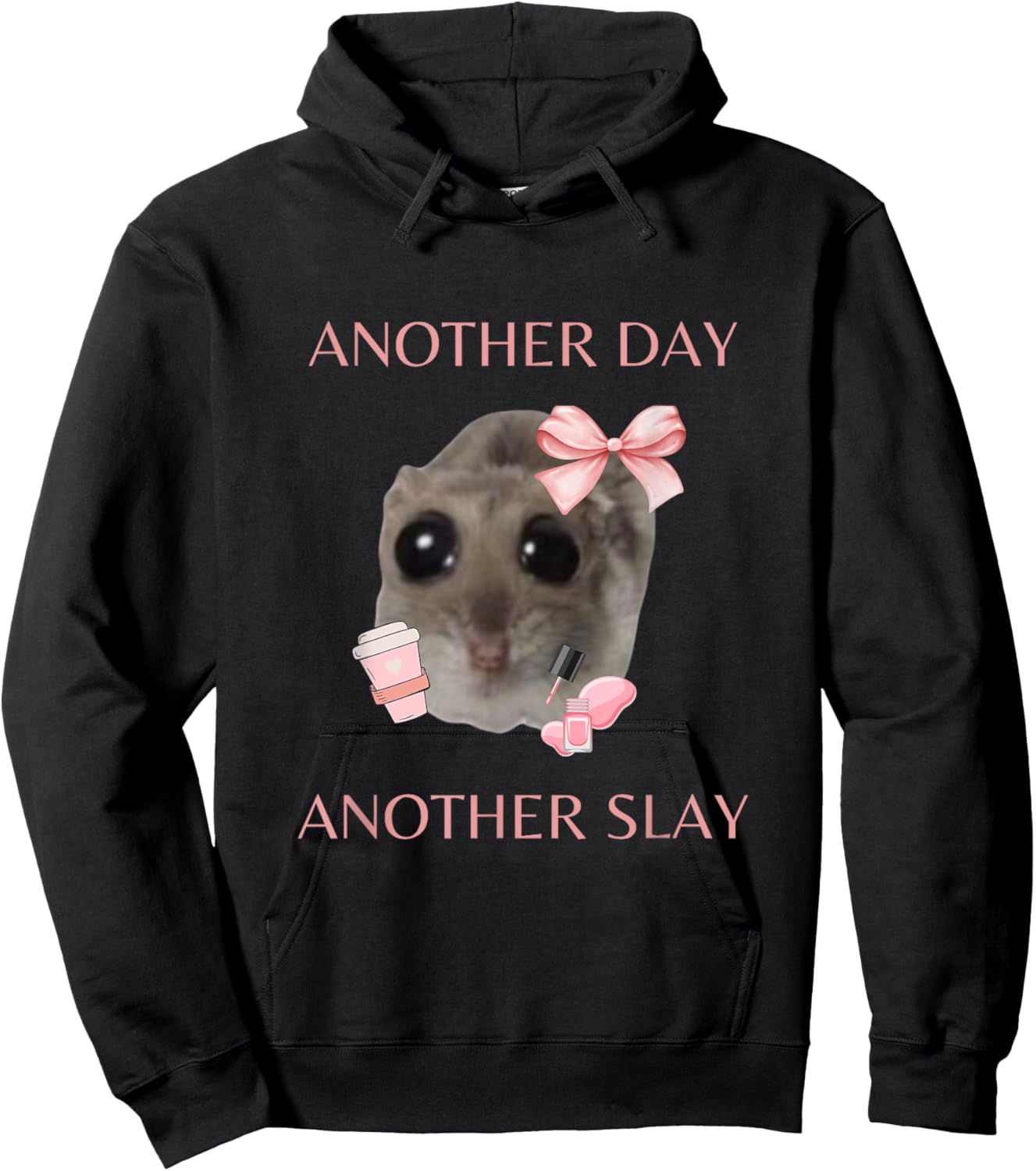Sad Hamster Meme - Another Day Another Slay Hoodie - Hoodie | Black