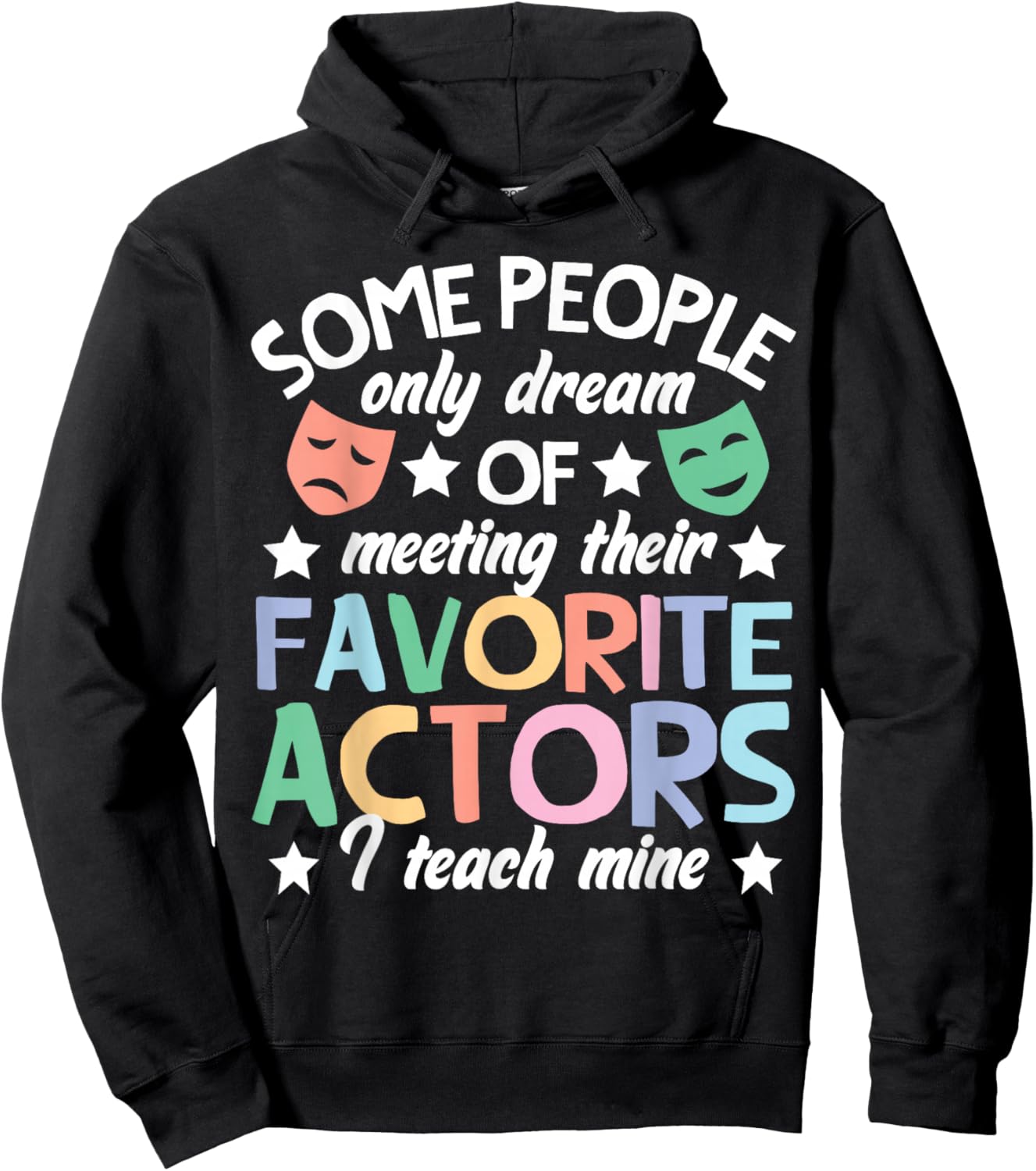 Favorite Actors Theater Drama Teacher Drama Teaching Hoodie - Hoodie | Black