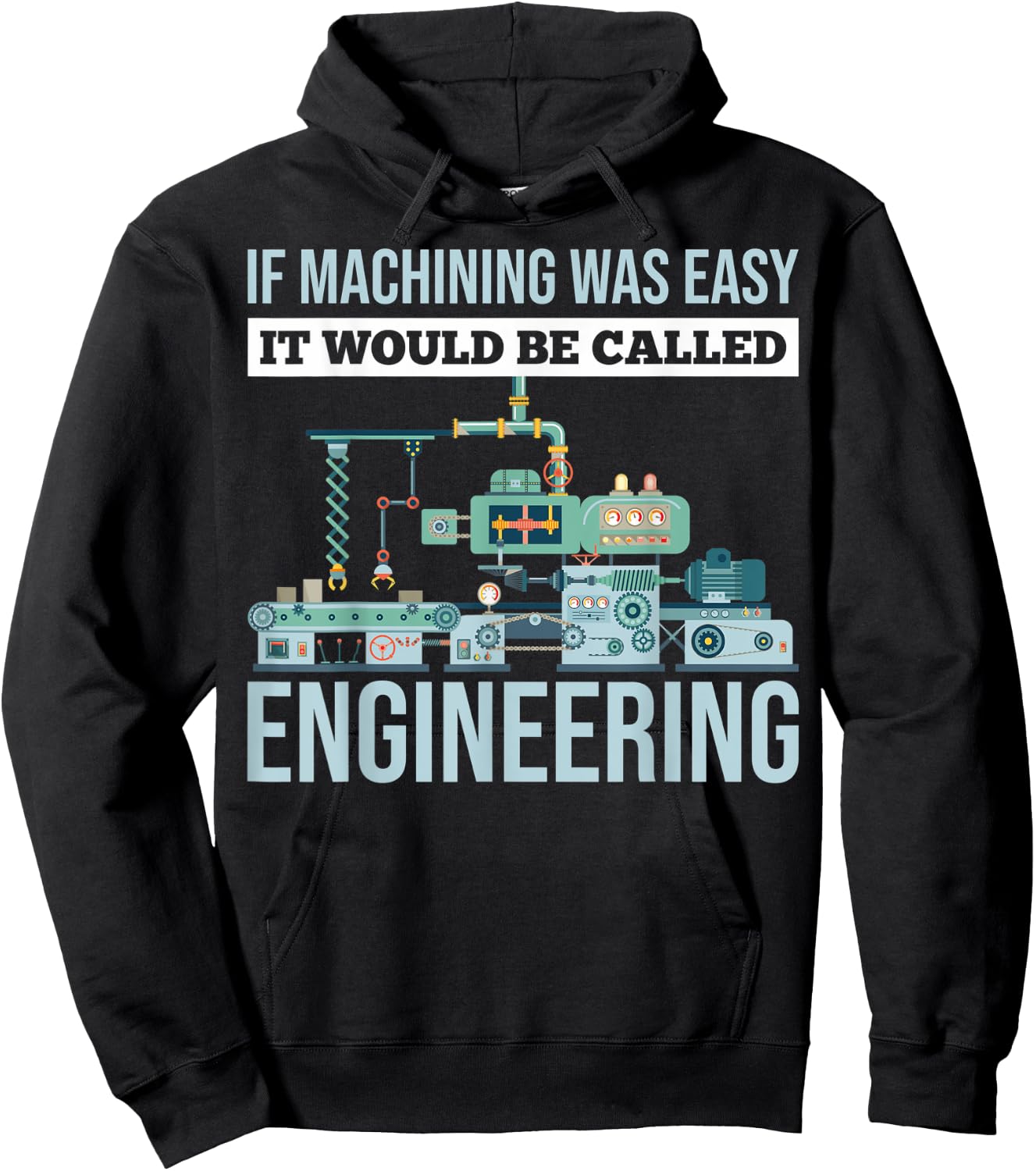 If Machining Was Easy It Would Be Called Engineering Hoodie - Hoodie | Black