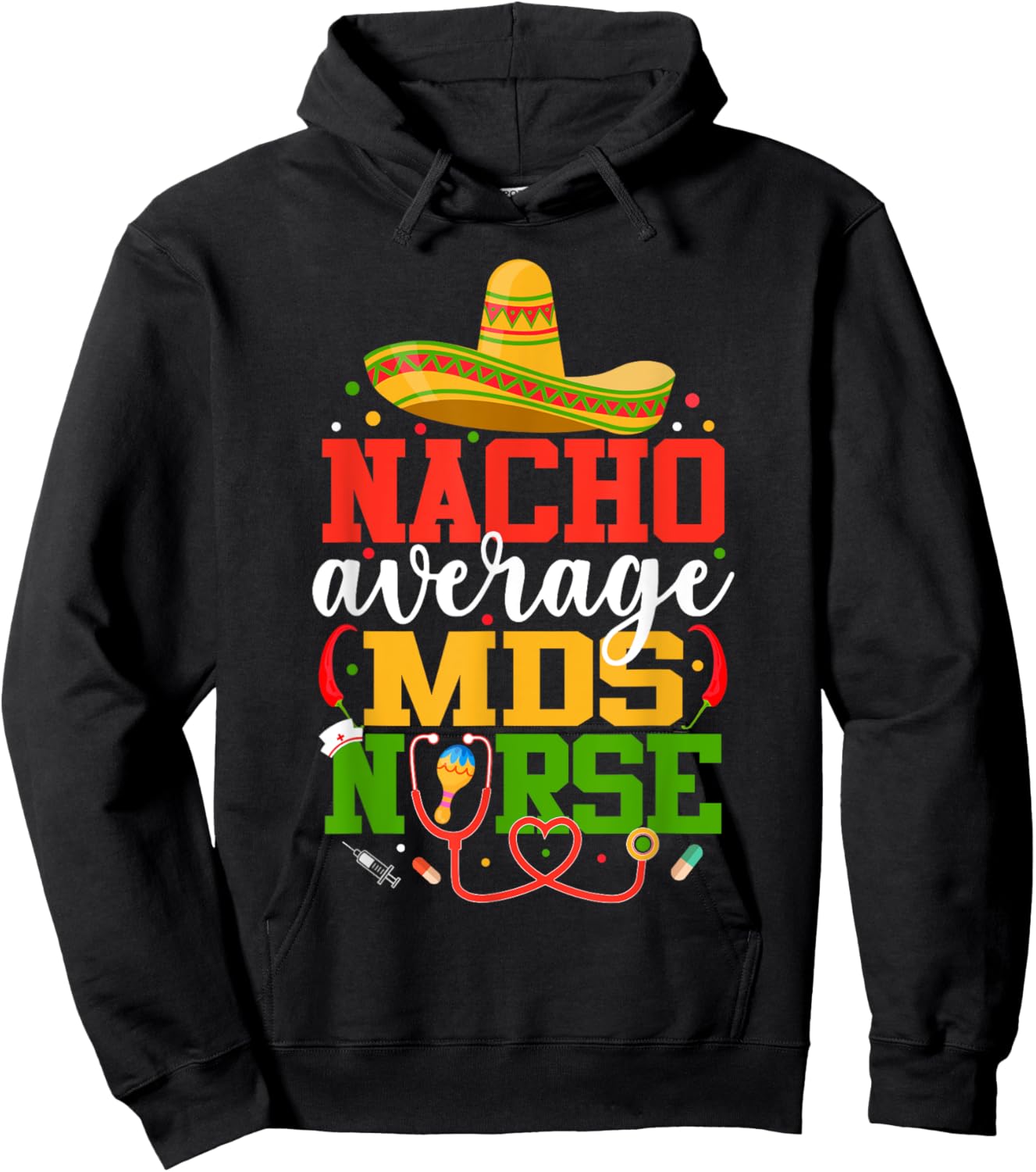 Nacho Average MDS Nurse Funny Mexican Cinco De Mayo Hoodie - Hoodie | Black